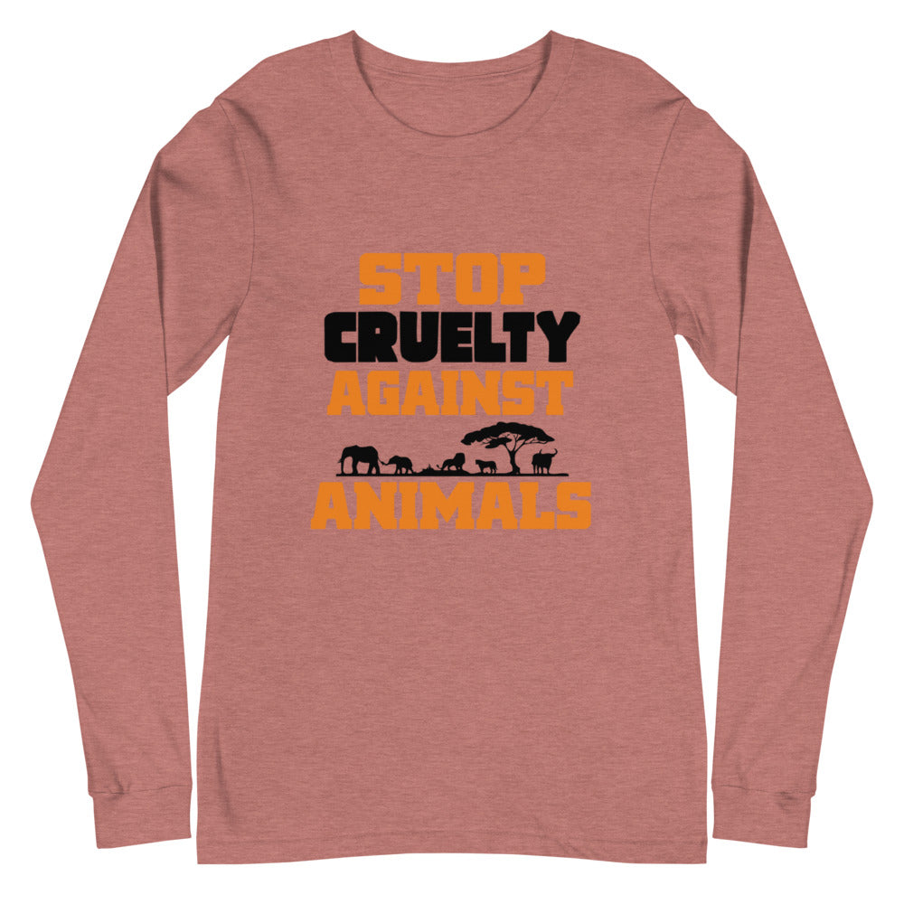 STOP CRUELTY AGAINST ANIMALS - Unisex Long Sleeve Tee