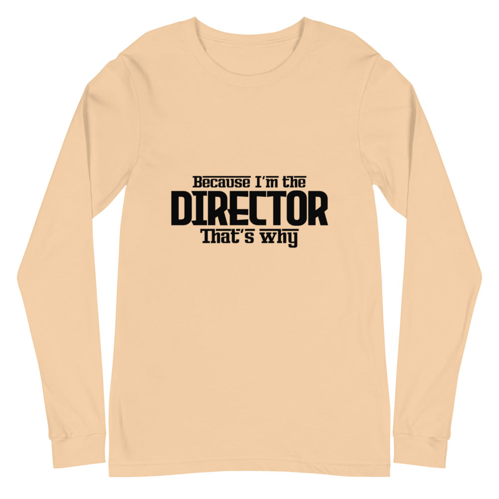 I'm the director- Unisex Long Sleeve Tee