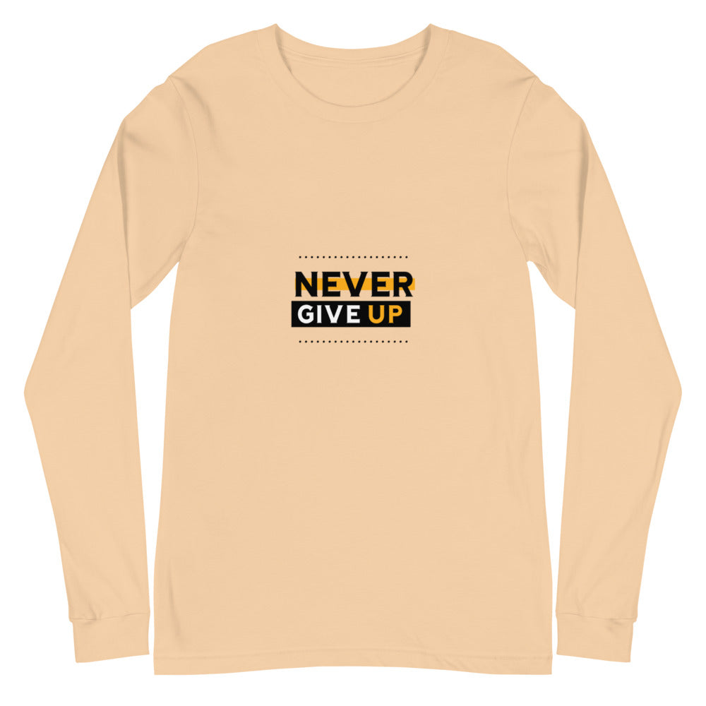 NEVER GIVE UP- Unisex Long Sleeve Tee