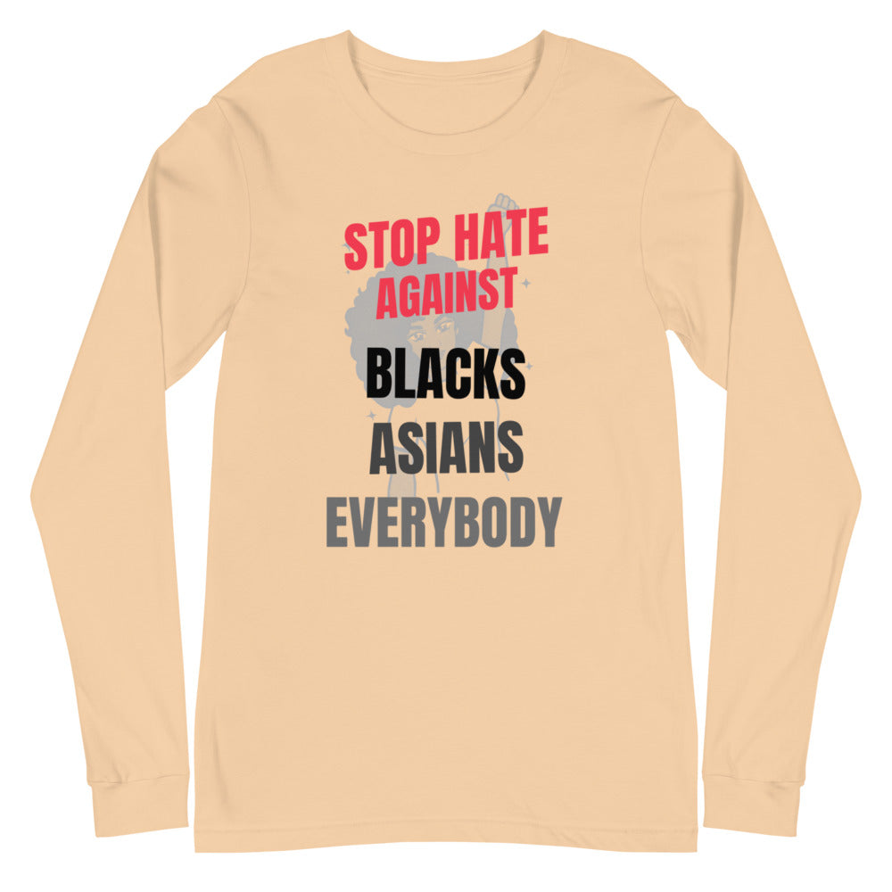 STOP HATE AGAINST EVERYBODY - Unisex Long Sleeve Tee