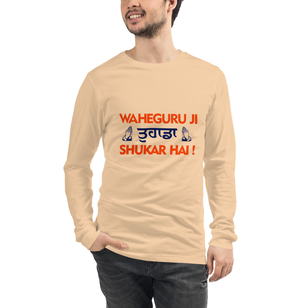 WAHEGURU JI TERA SHUKAR HAI - Unisex Long Sleeve Tee