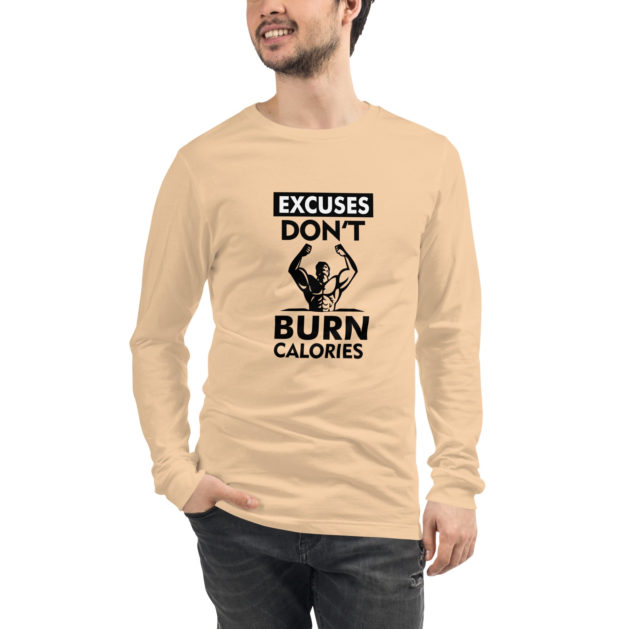 EXCUSES DON'T BURN CALORIES - Unisex Long Sleeve Tee