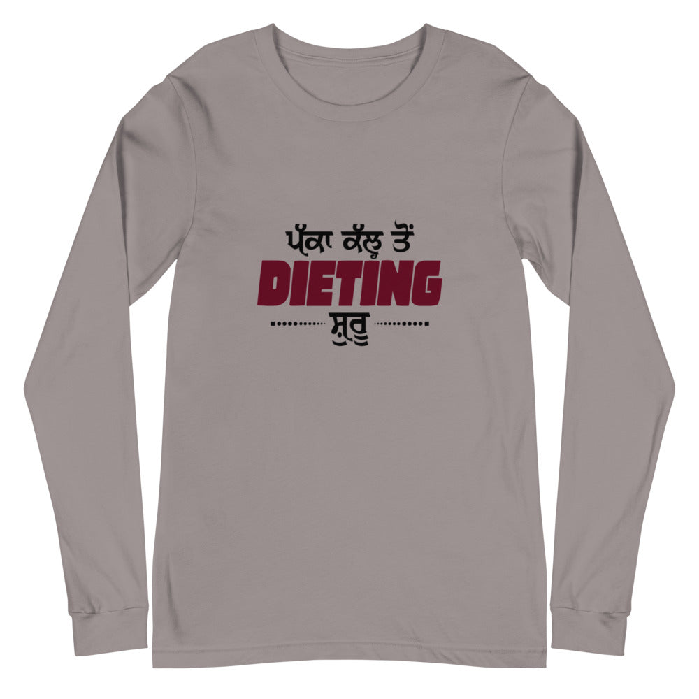 PAKKA KAL TO DIETING SHURU - Unisex Long Sleeve Tee