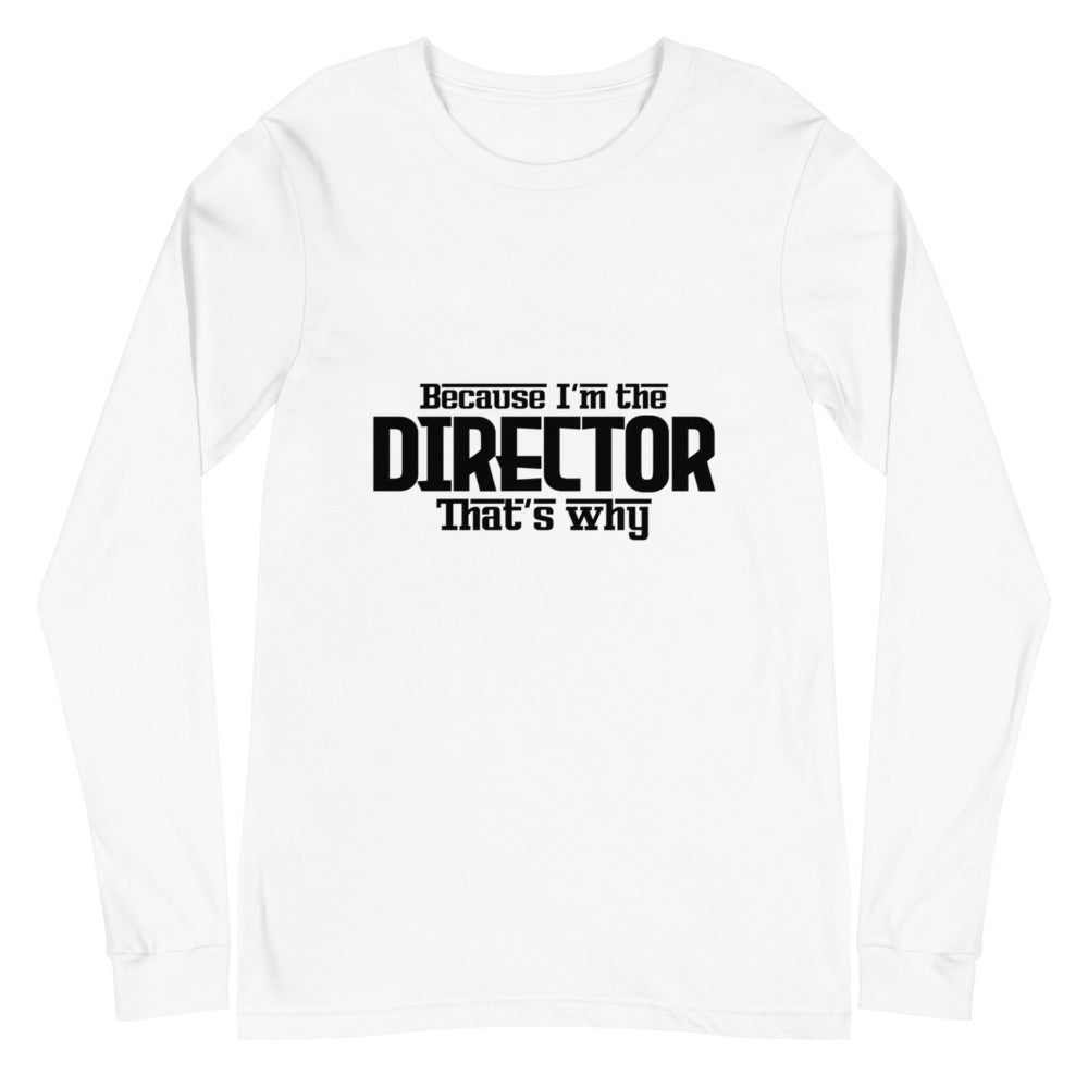 I'm the director- Unisex Long Sleeve Tee