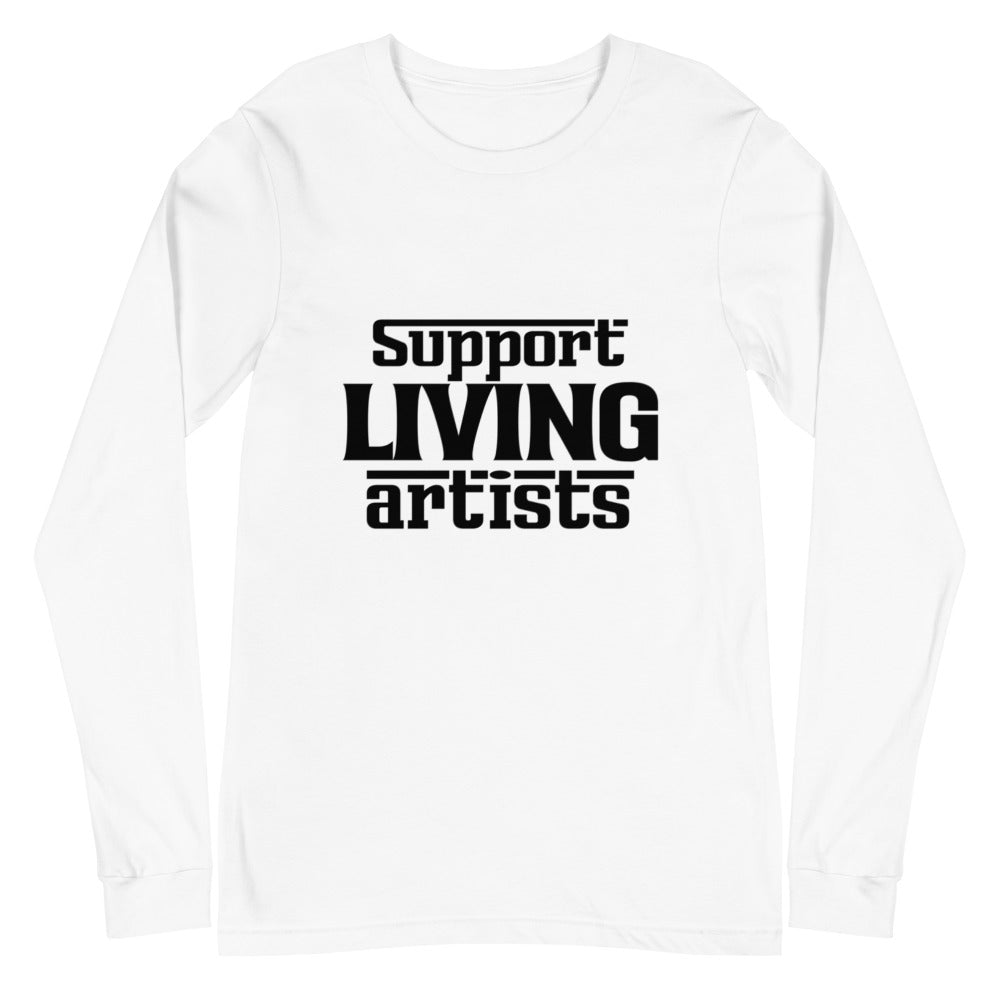 Support living artists- Unisex Long Sleeve Tee