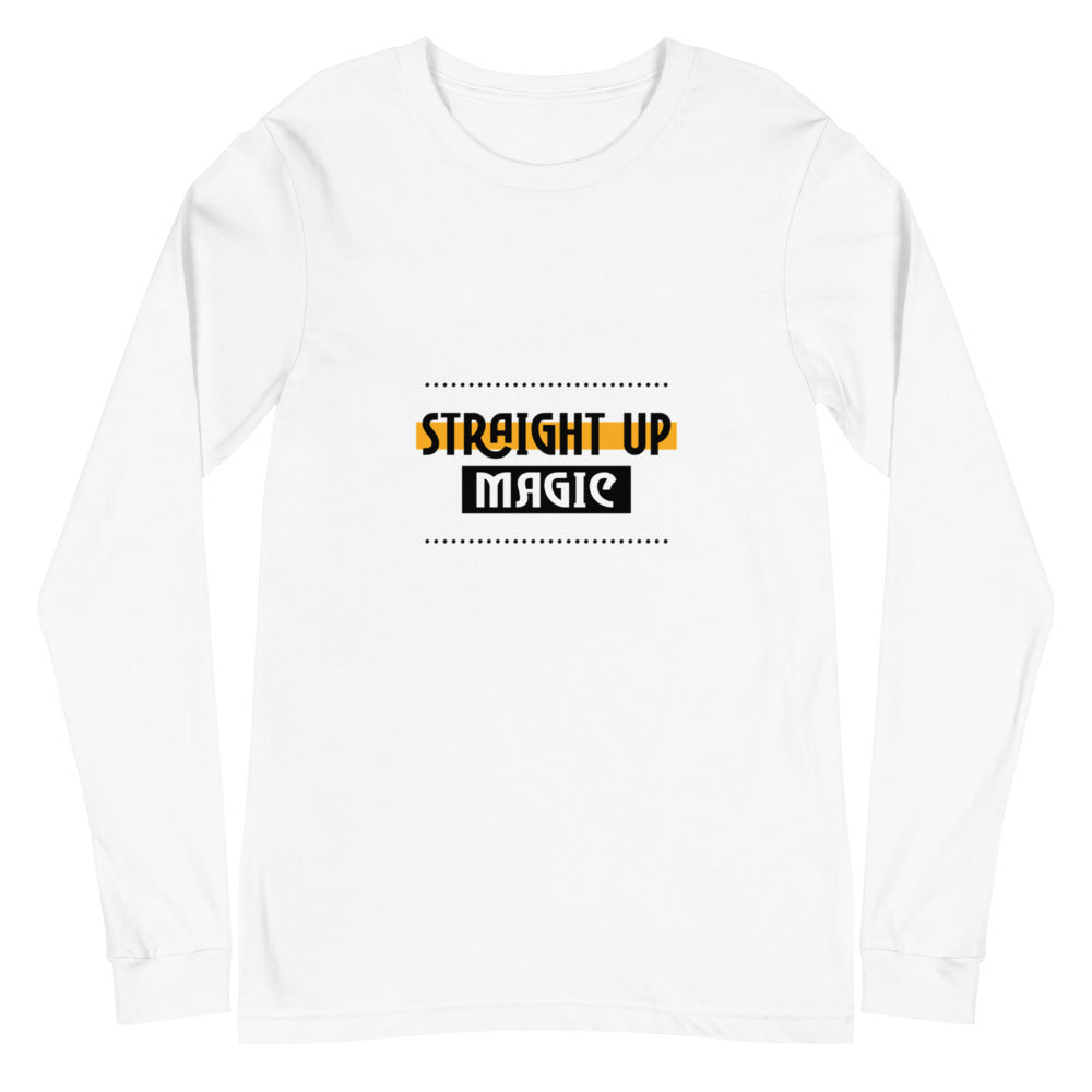 Straight up magic-- Unisex Long Sleeve Tee