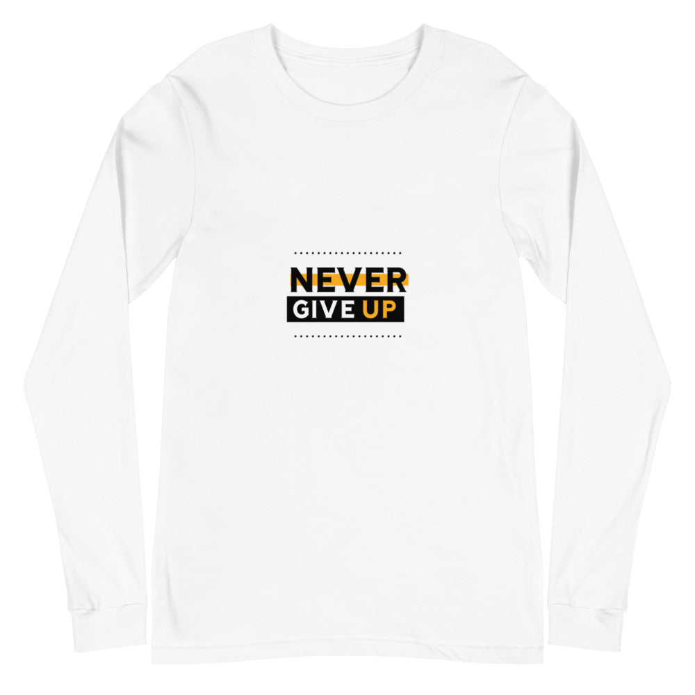 NEVER GIVE UP- Unisex Long Sleeve Tee