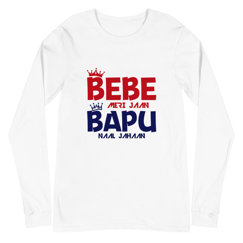 BEBE MERI JAAN BAPU NAAL JAHAAN - Unisex Long Sleeve Tee