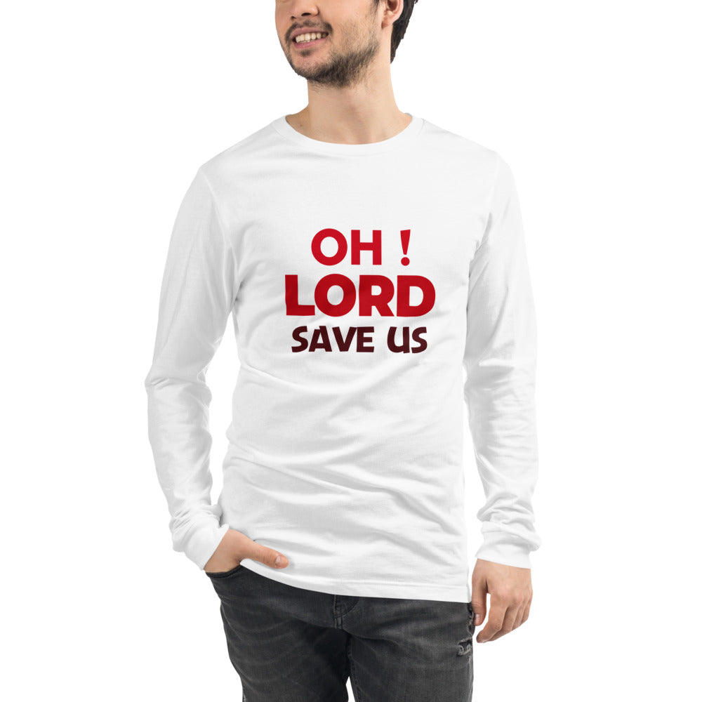 OH ! LORD SAVE US - Unisex Long Sleeve Tee