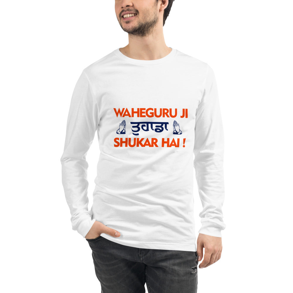 WAHEGURU JI TERA SHUKAR HAI - Unisex Long Sleeve Tee