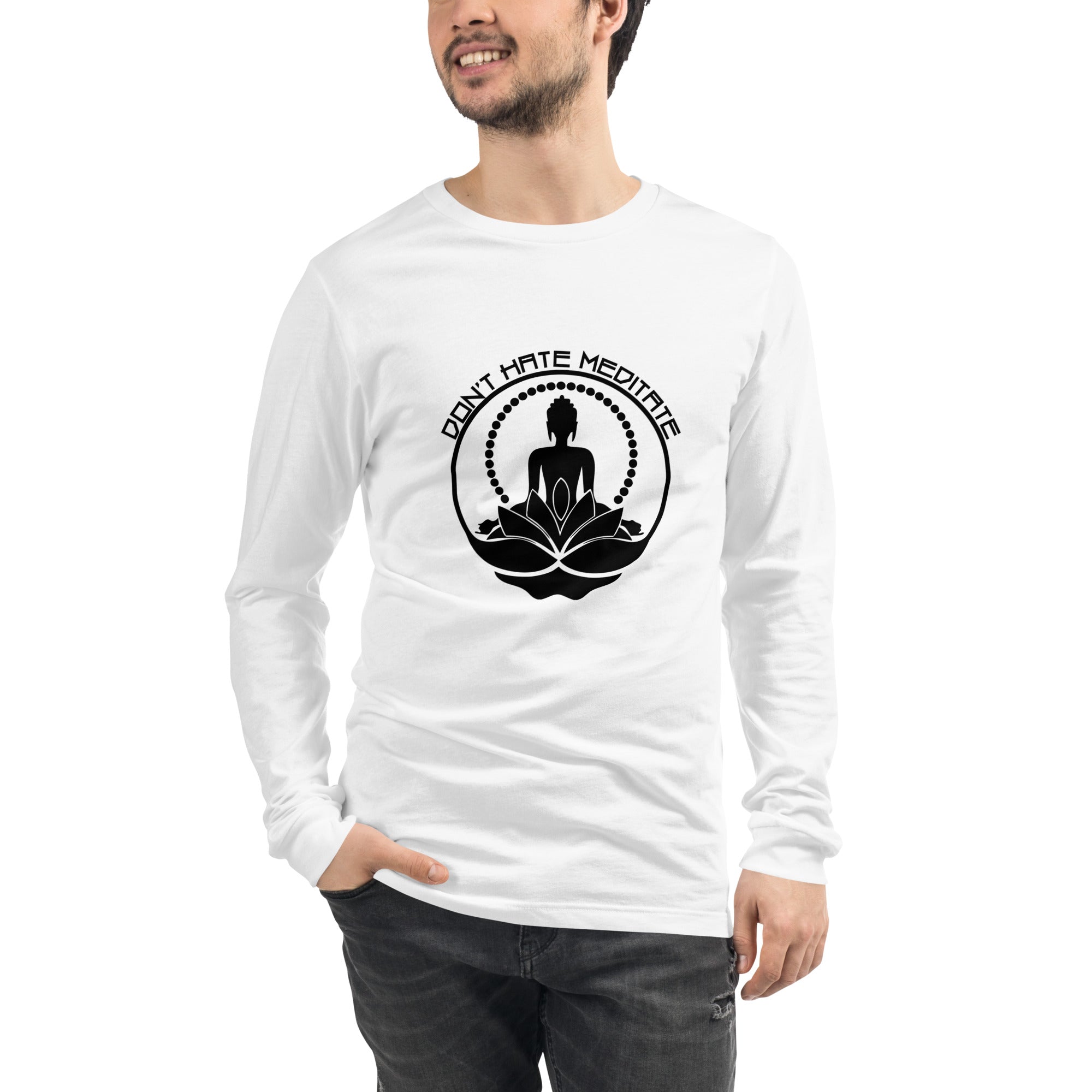 DON'T HATE MEDITATE - Unisex Long Sleeve Tee