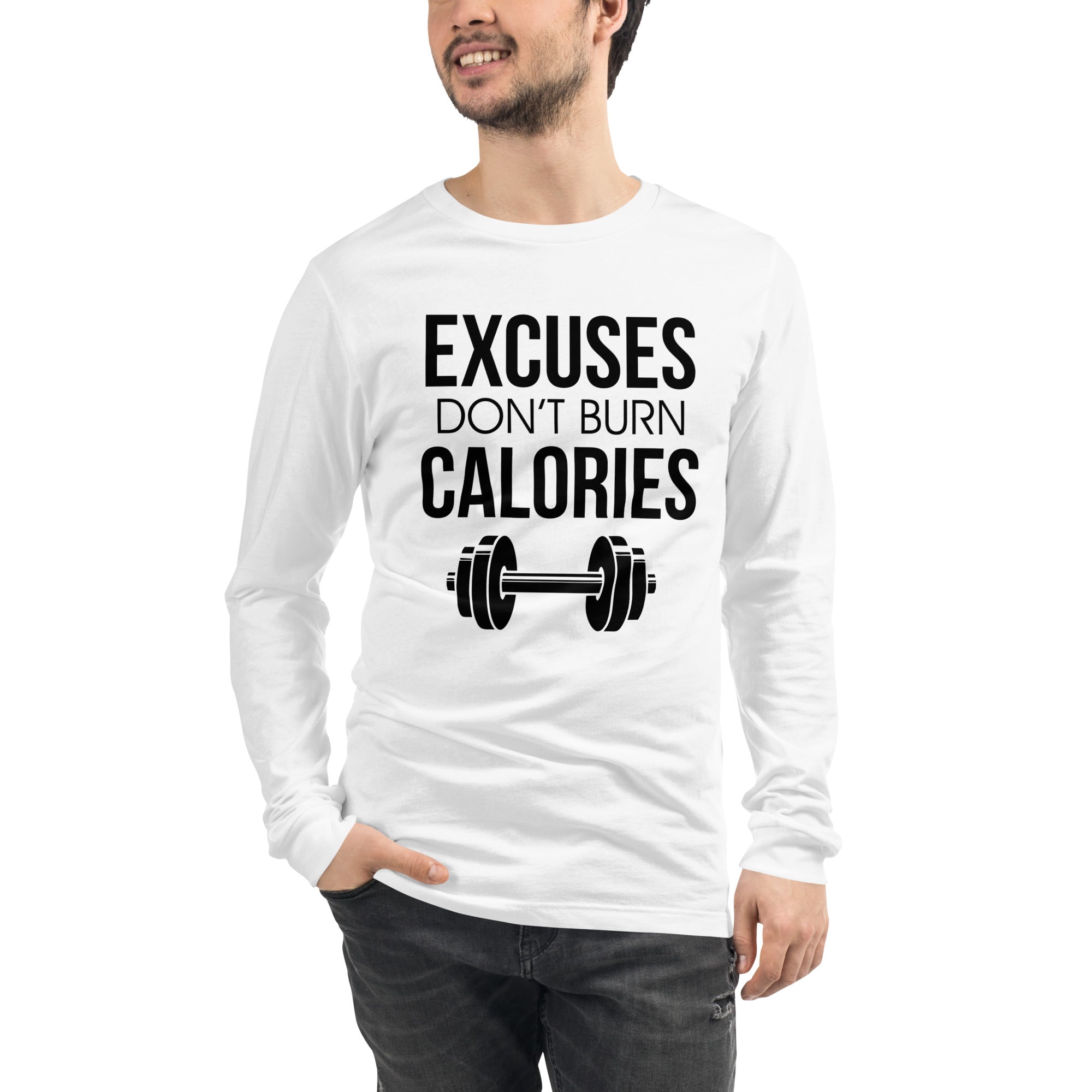 EXCUSES DON'T BURN CALORIES - Unisex Long Sleeve Tee