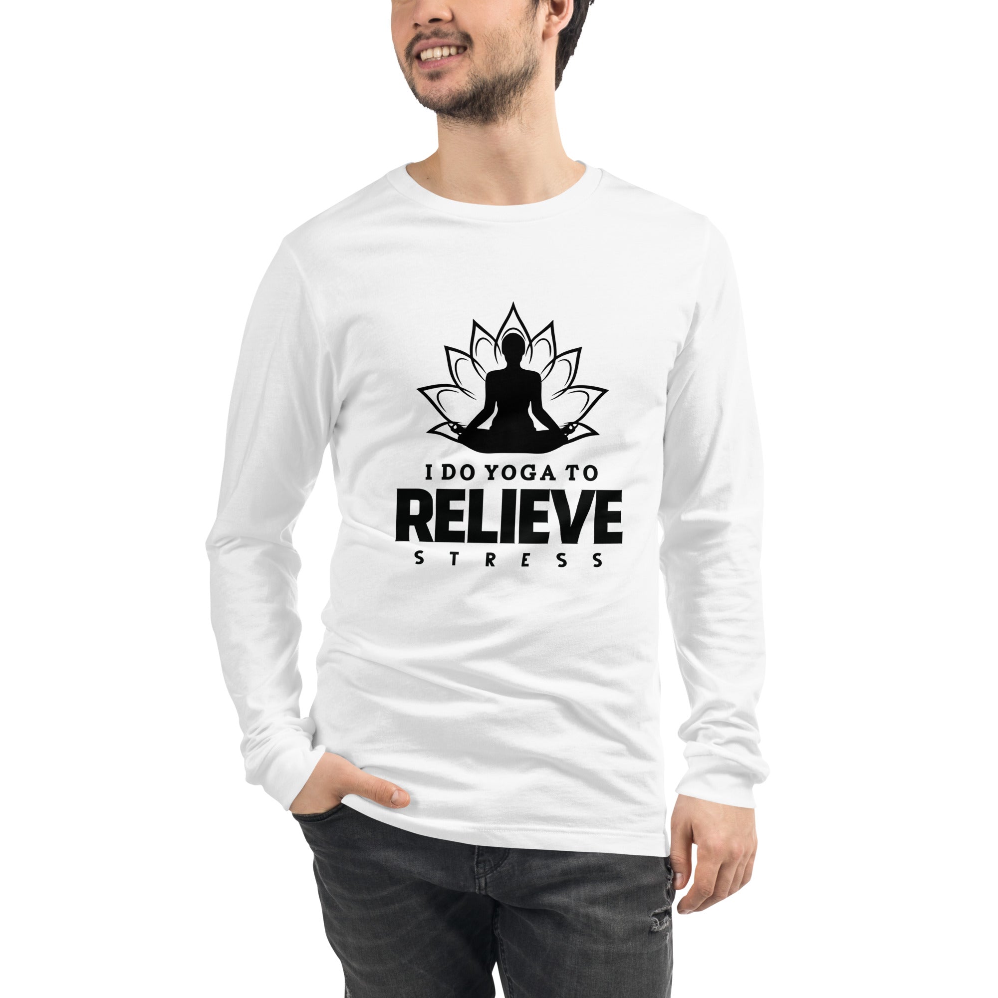 I  DO YOGA TO RELIEVE STRESS - Unisex Long Sleeve Tee