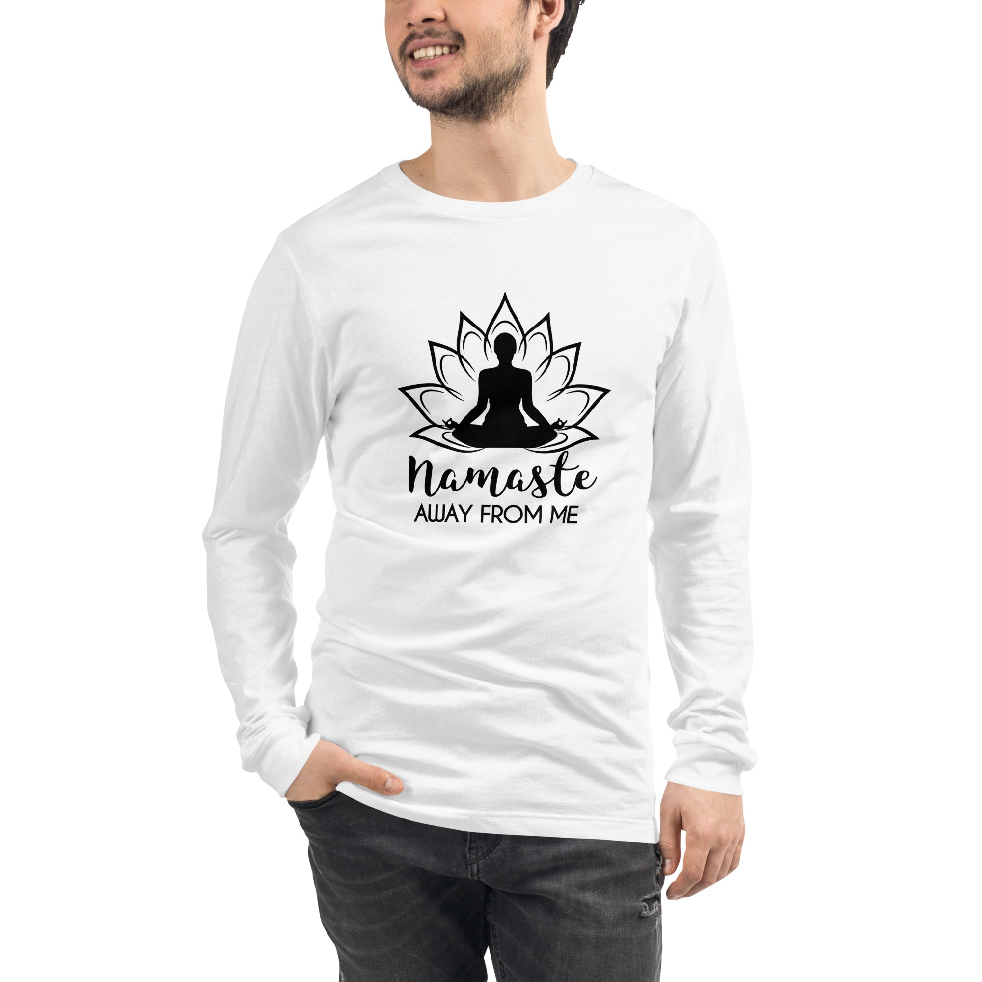 NAMASTE AWAY FROM ME - Unisex Long Sleeve Tee