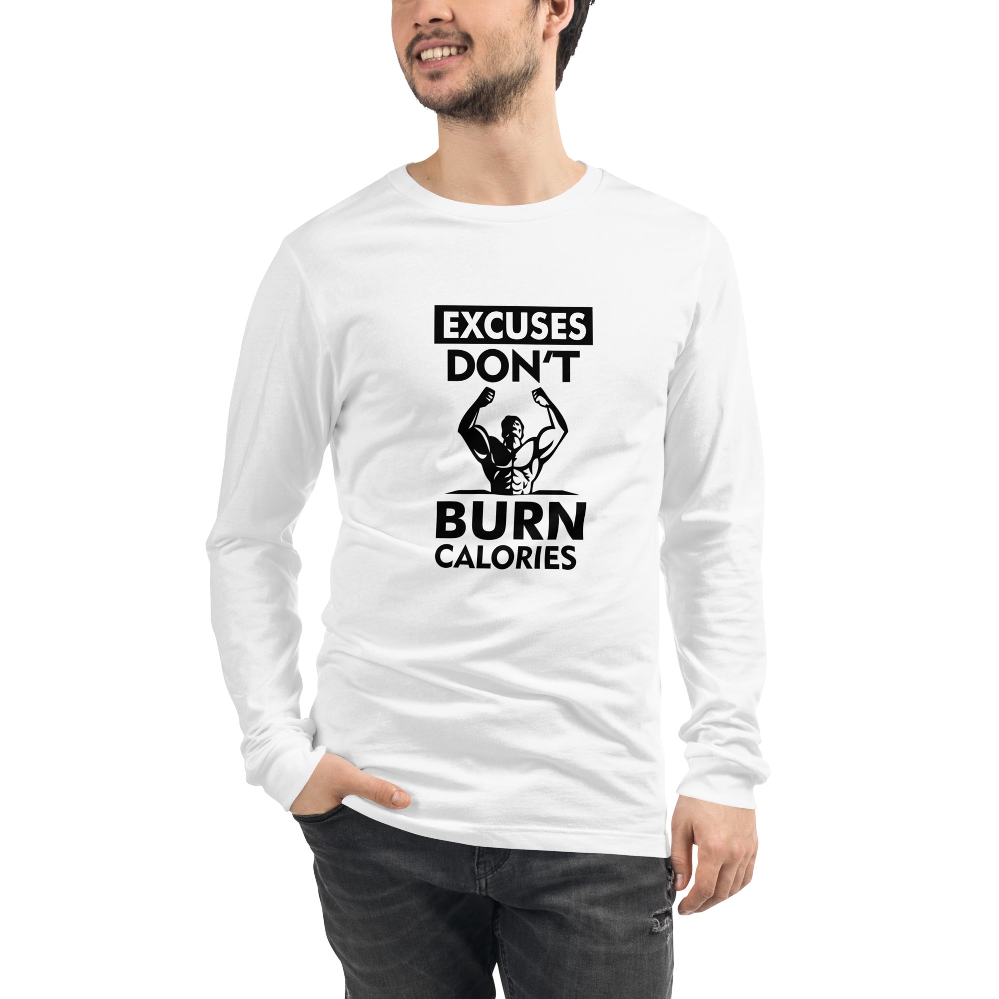 EXCUSES DON'T BURN CALORIES - Unisex Long Sleeve Tee