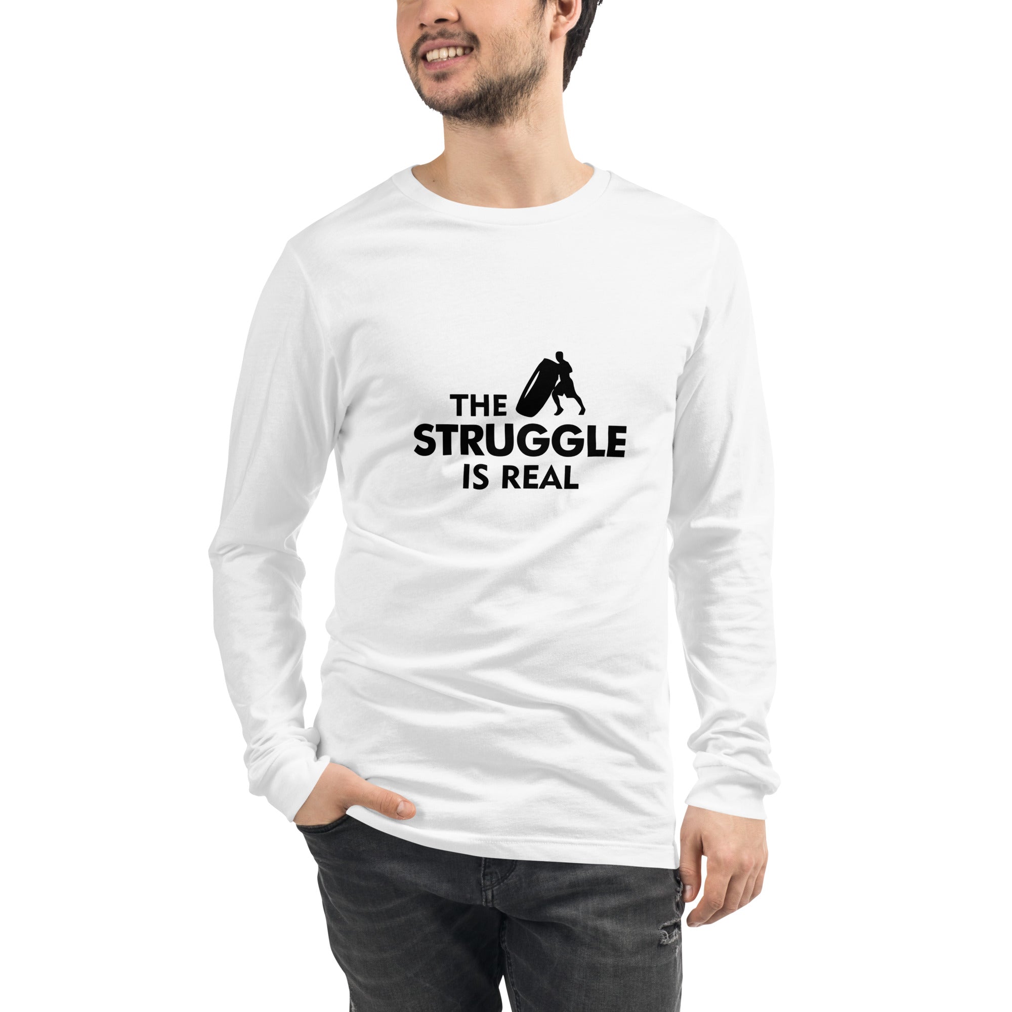 THE STRUGGLE IS REAL - Unisex Long Sleeve Tee