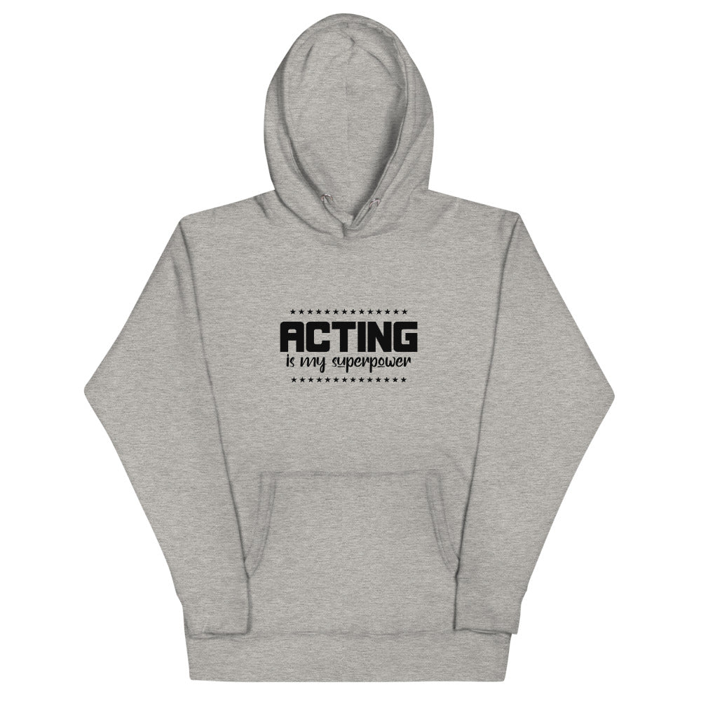 Acting is my superpower - Unisex Hoodie