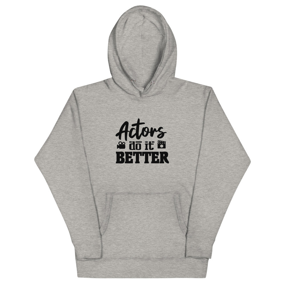 Actors do it better - Unisex Hoodie