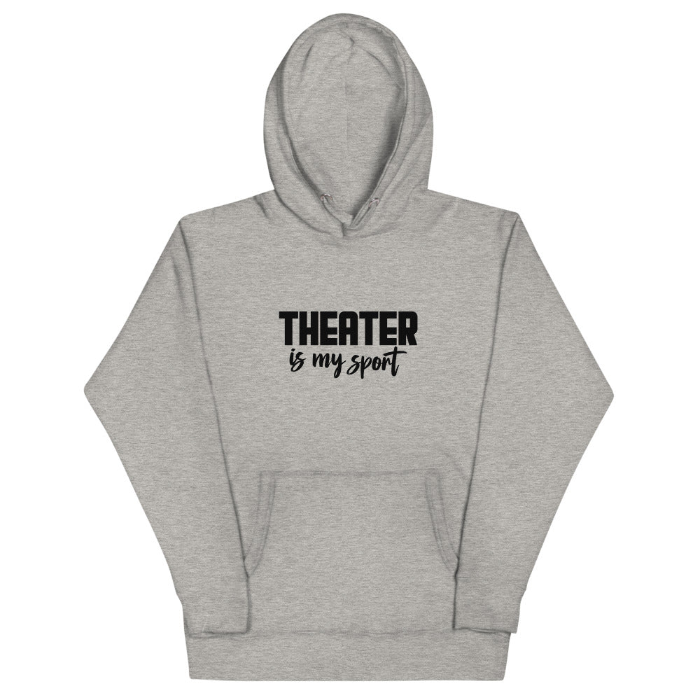 Theatre is my sport- Unisex Hoodie