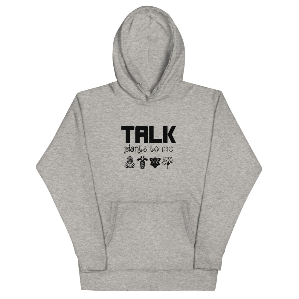 TALK PLANTS TO ME- Unisex Hoodie