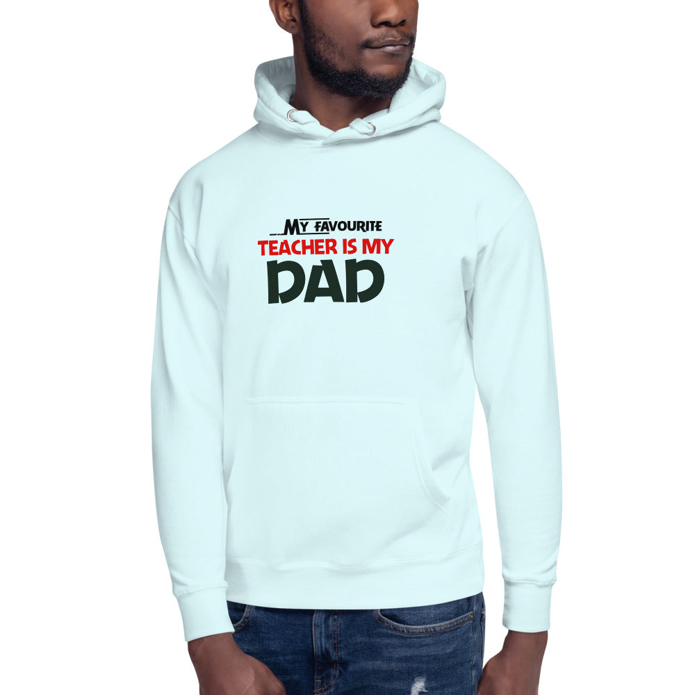 MY FAVOURITE TEACHER IS DAD - Unisex Hoodie