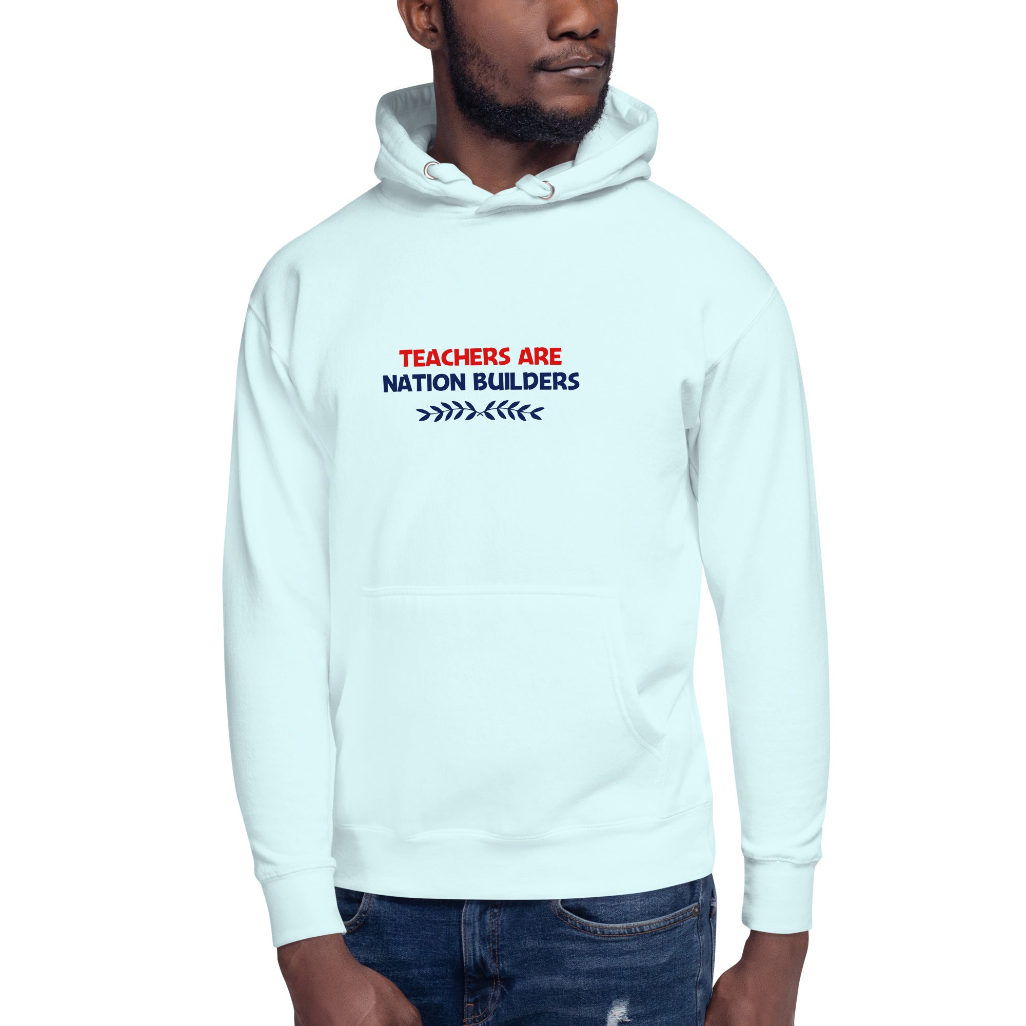 TEACHERS ARE NATION BUILDERS - Unisex Hoodie