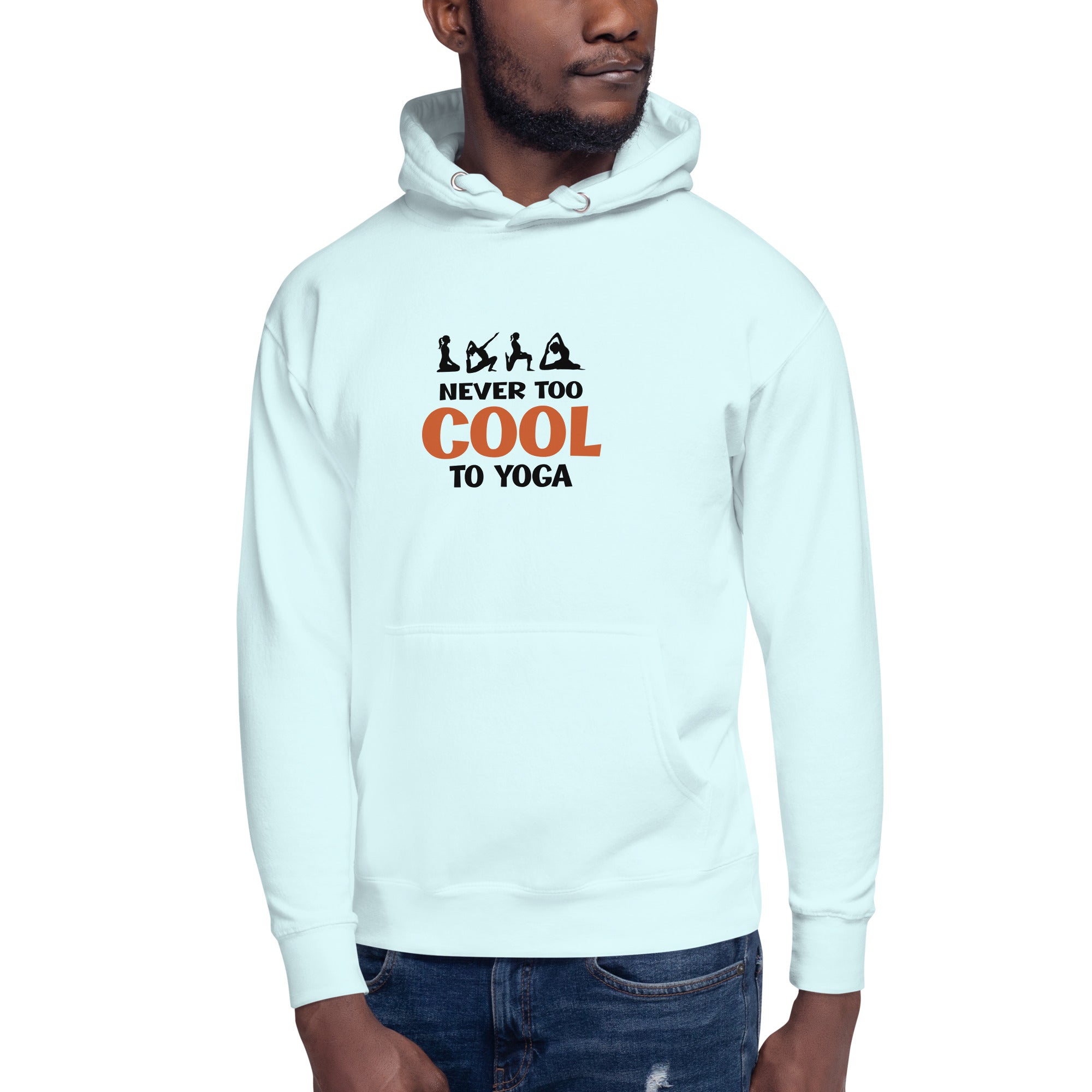 NEVER TOO COOL TO YOGA - Unisex Hoodie
