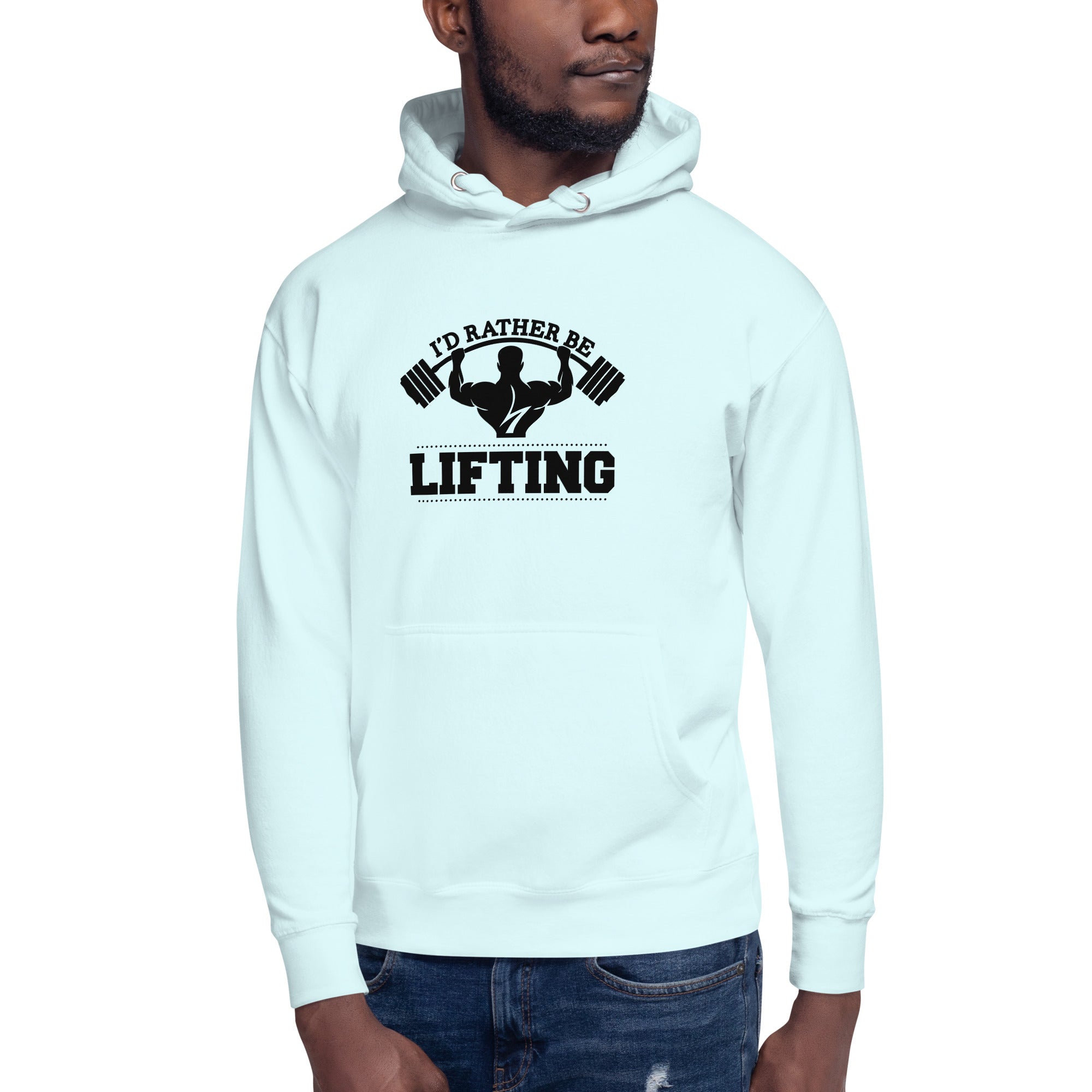 I'D RATHER BE LIFTING - Unisex Hoodie