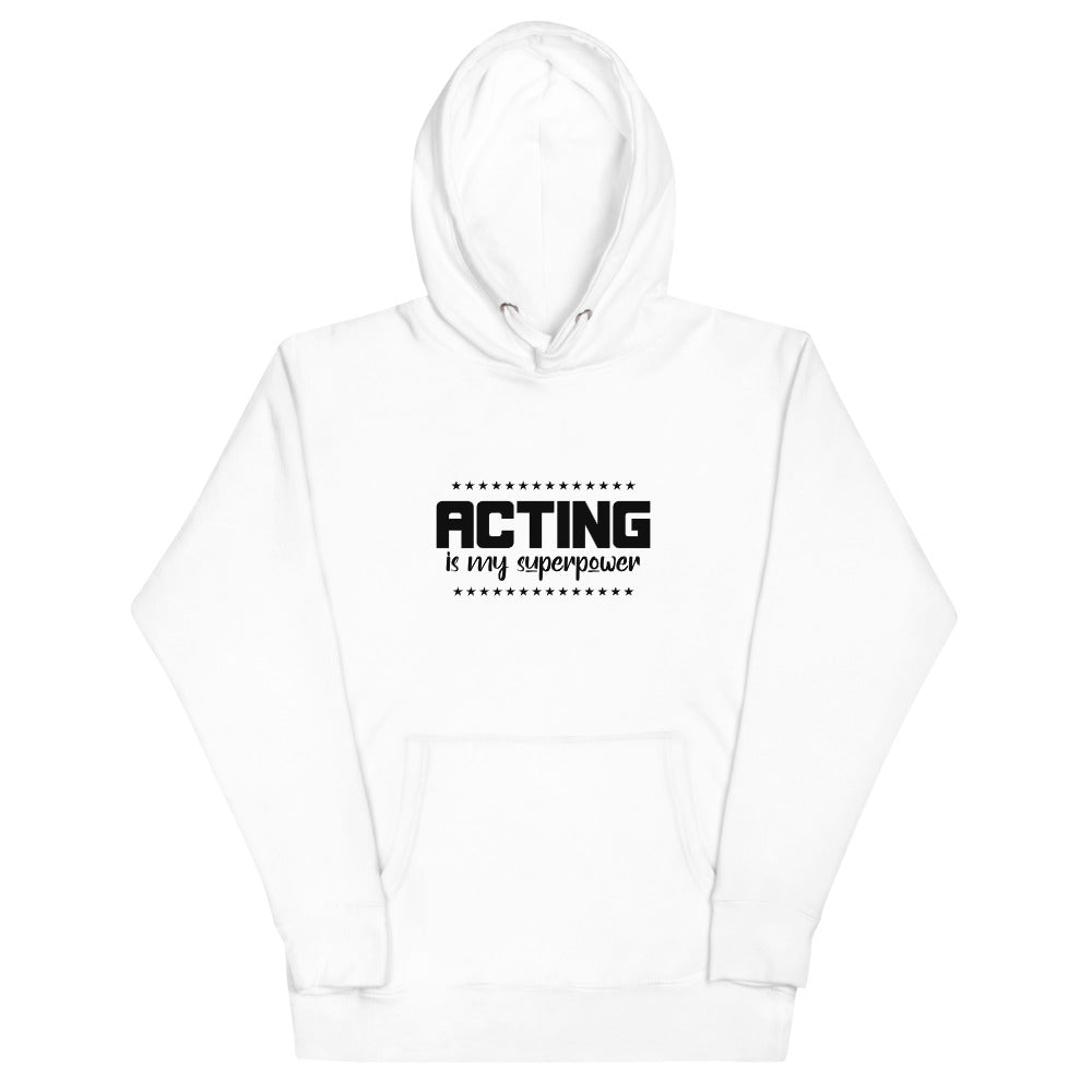 Acting is my superpower - Unisex Hoodie