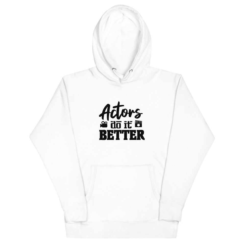 Actors do it better - Unisex Hoodie