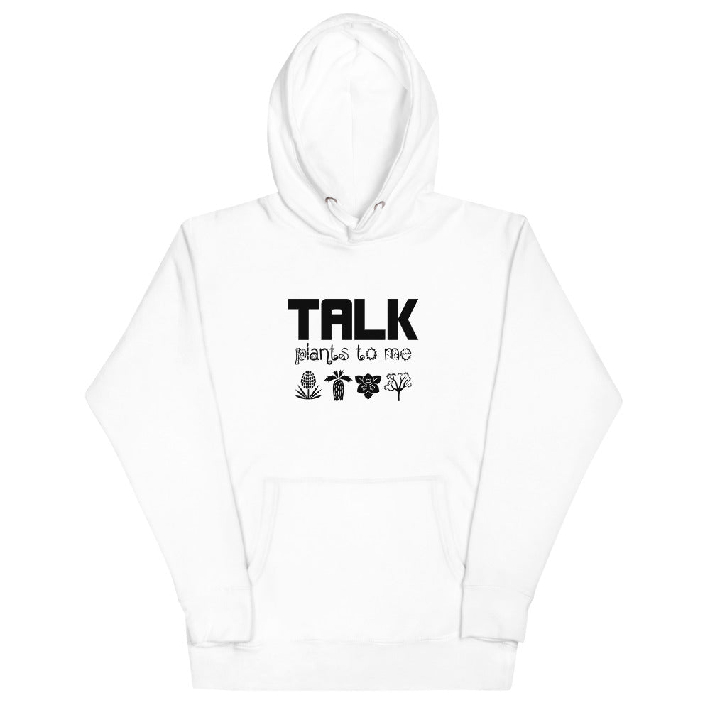 TALK PLANTS TO ME- Unisex Hoodie