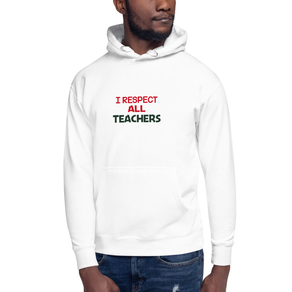 I RESPECT ALL TEACHERS - Unisex Hoodie