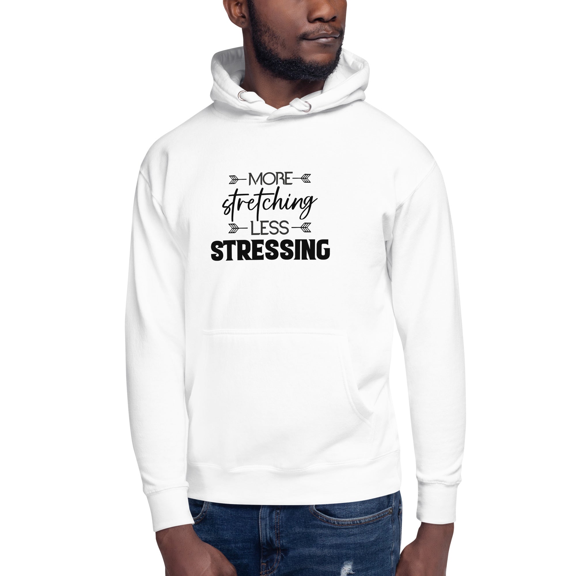 MORE STRETCHING LESS STRESSING - Unisex Hoodie