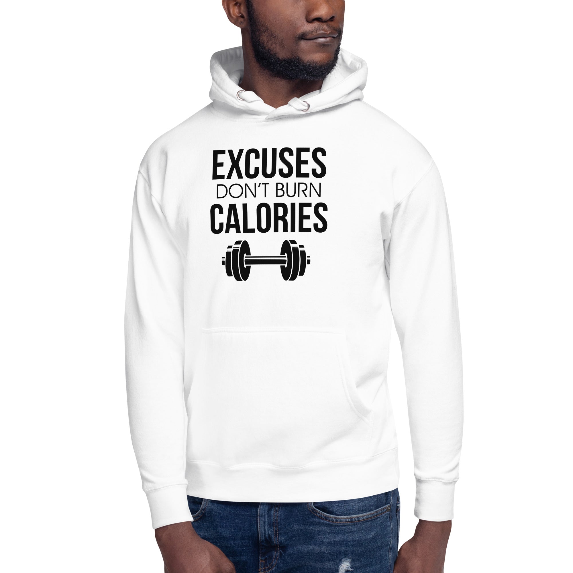 EXCUSES DON'T BURN CALORIES - Unisex Hoodie