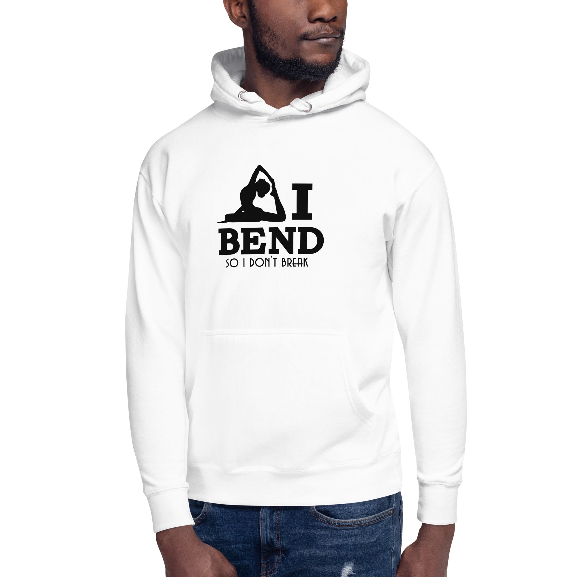 I BEND SO I DON'T BREAK - Unisex Hoodie