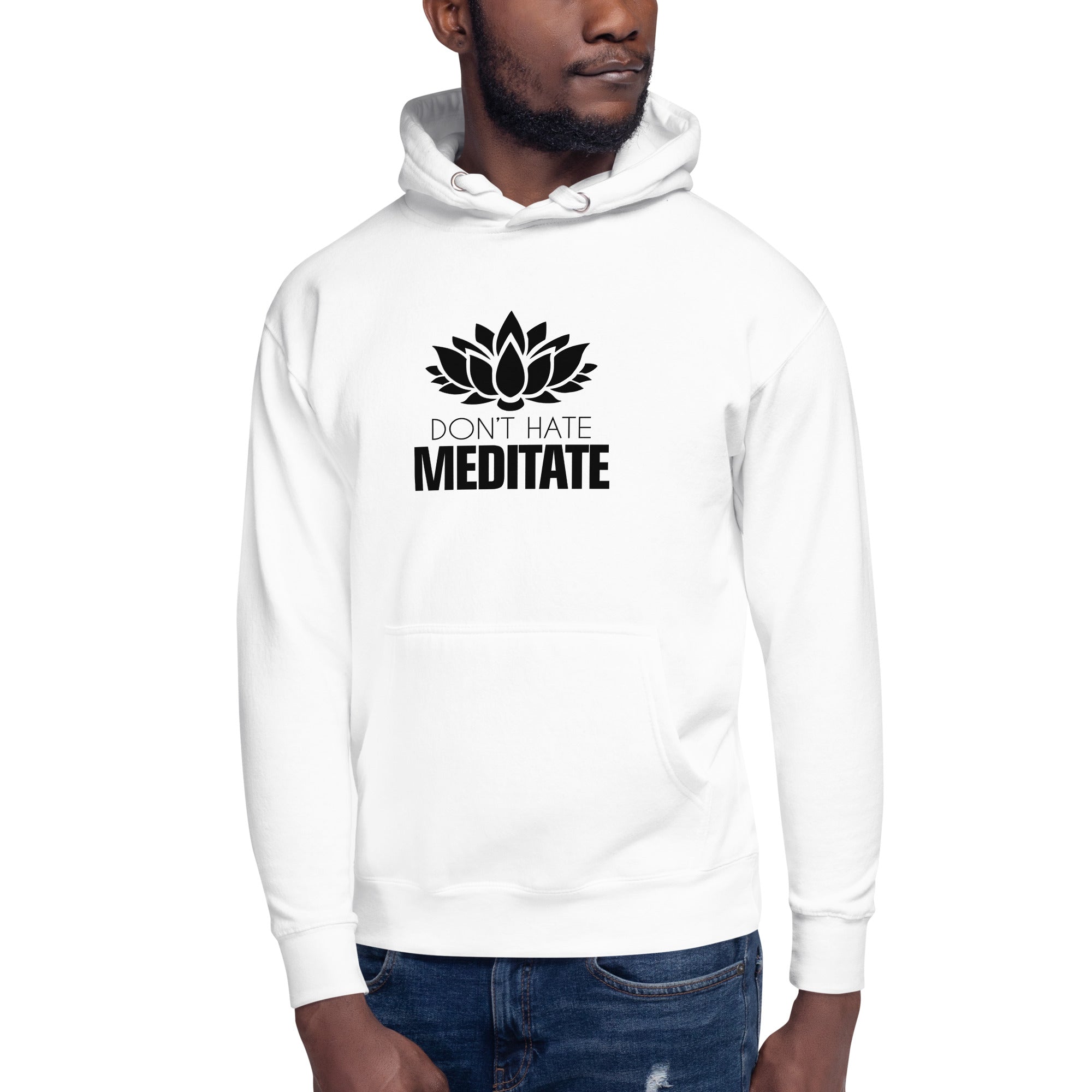 DON'T HATE MEDITATE - Unisex Hoodie