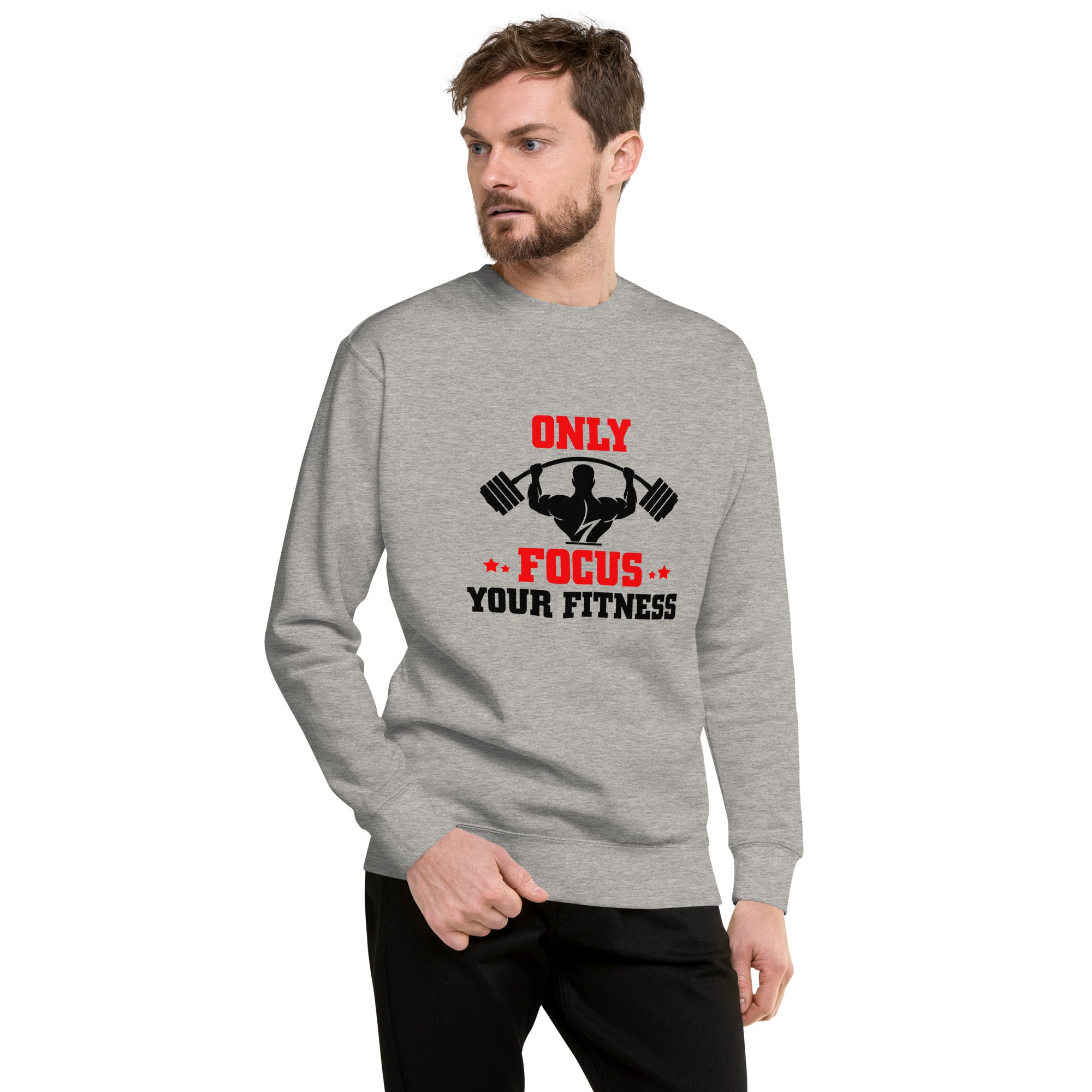 ONLY FOCUS YOUR FITNESS - Unisex Premium Sweatshirt