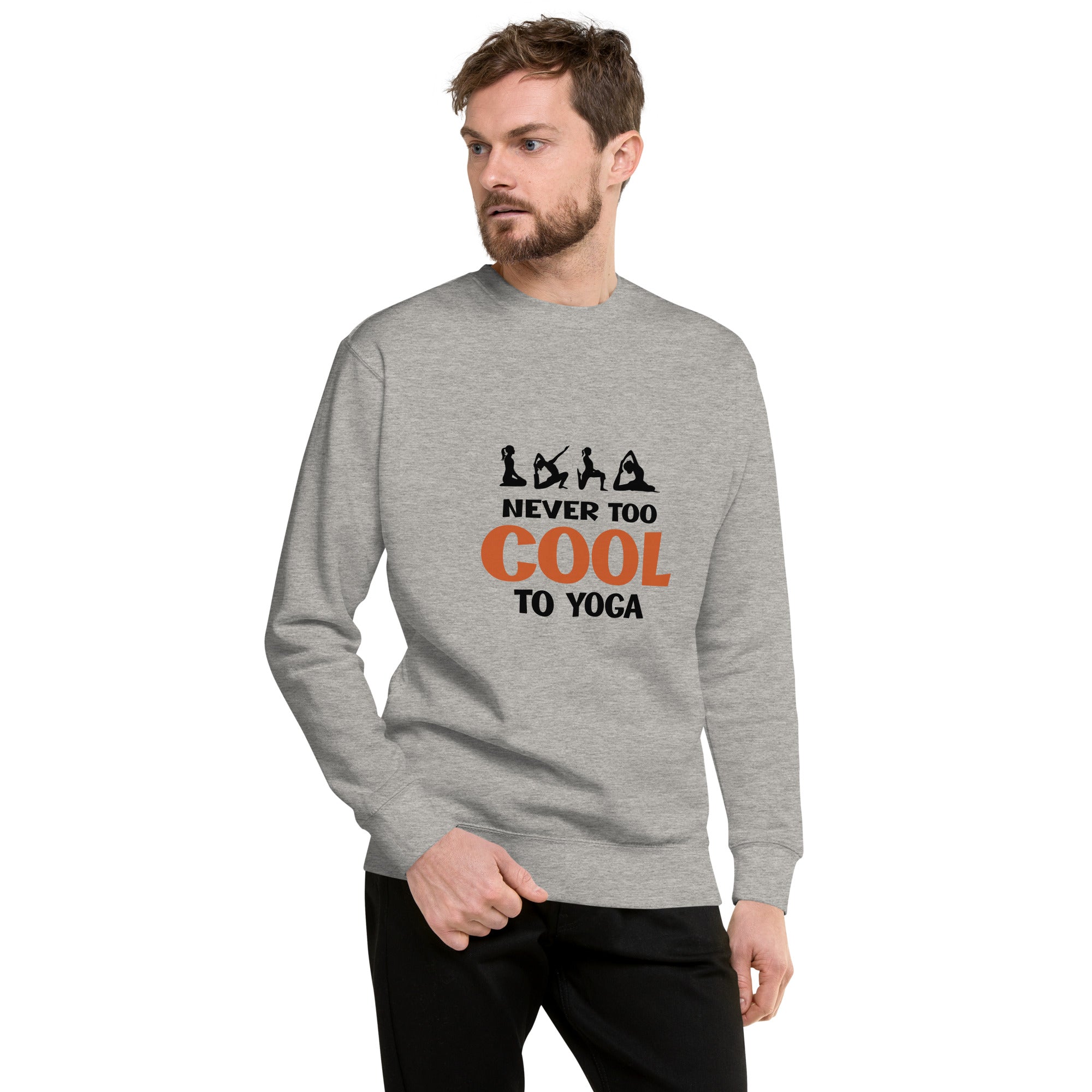 NEVER TOO COOL TO YOGA - Unisex Premium Sweatshirt