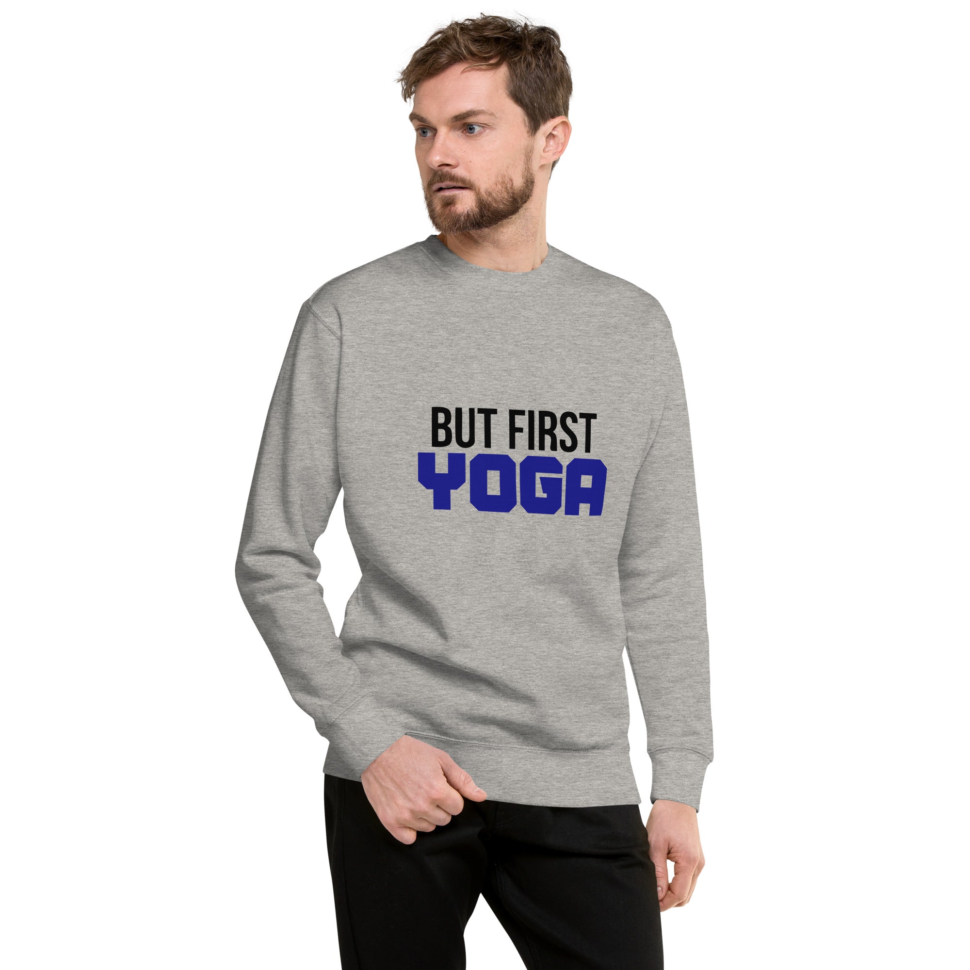 BUT FIRST YOGA - Unisex Premium Sweatshirt