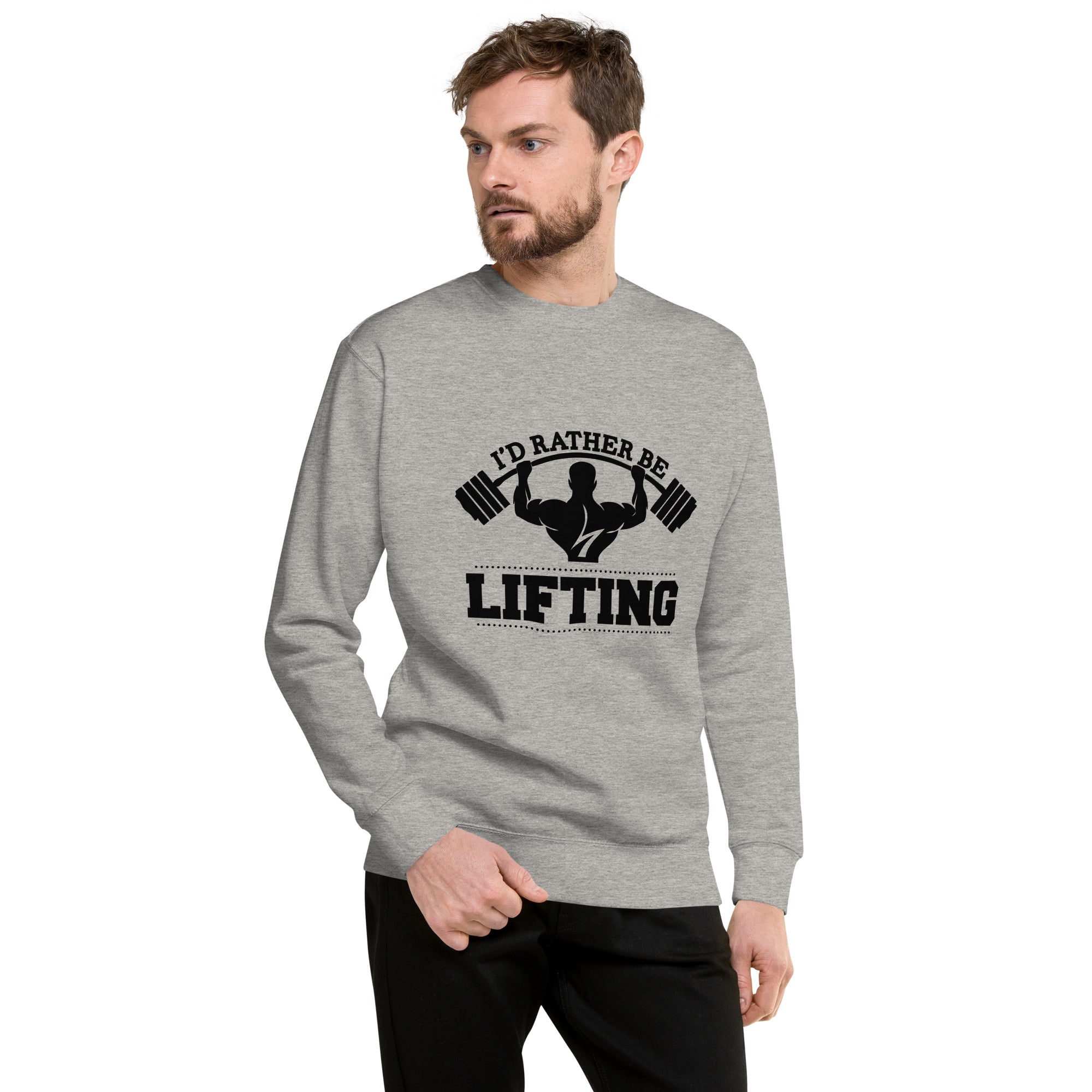 I'D RATHER BE LIFTING - Unisex Premium Sweatshirt