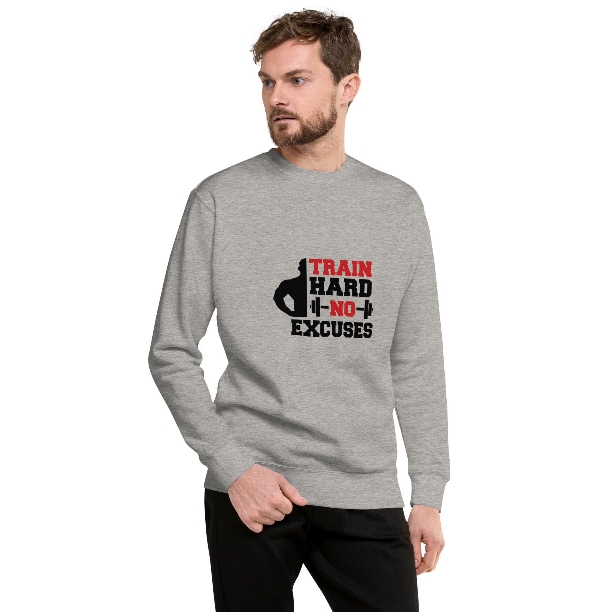 TRAIN HARD NO EXCUSES - Unisex Premium Sweatshirt