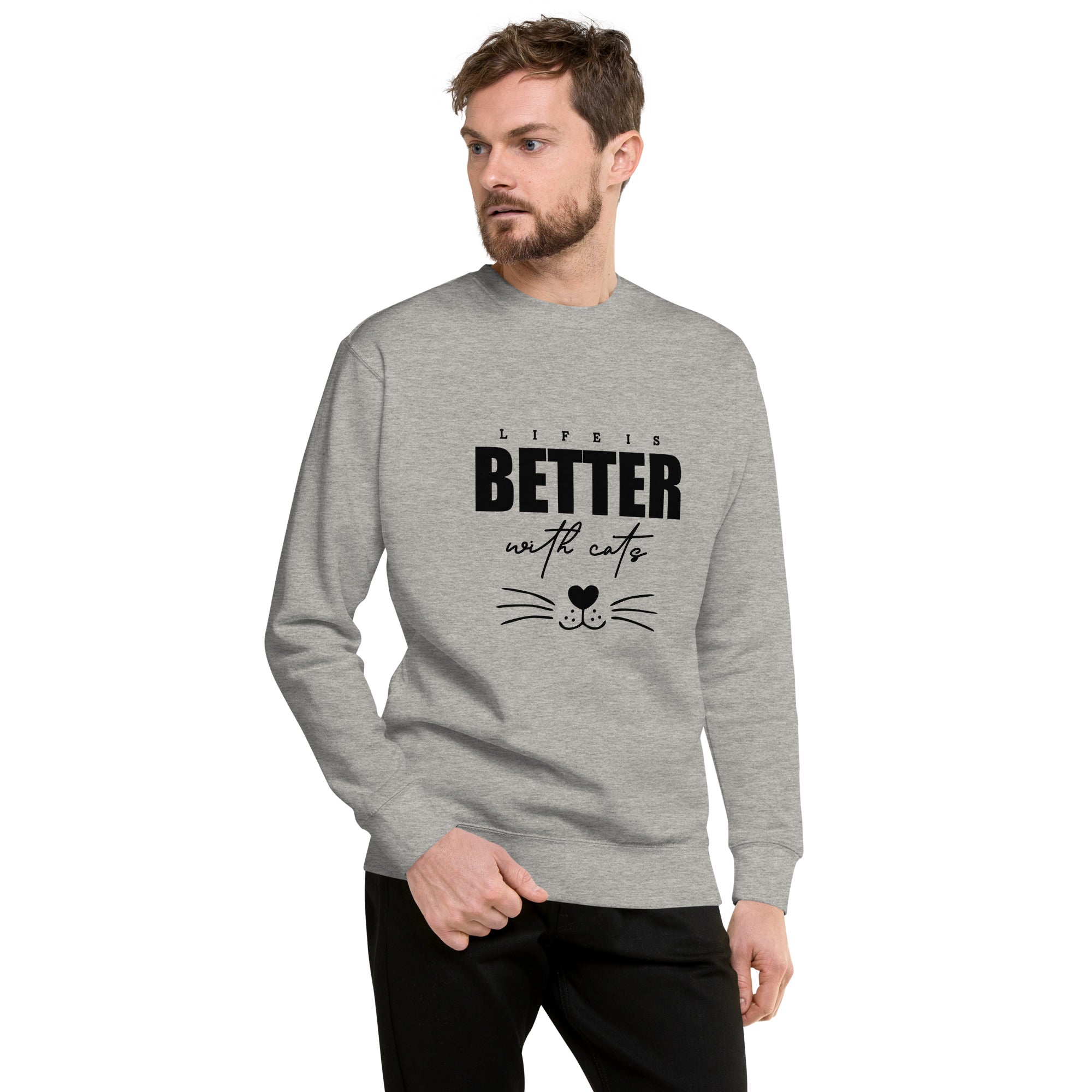 LIFE IS BETTER WITH CATS - Unisex Premium Sweatshirt