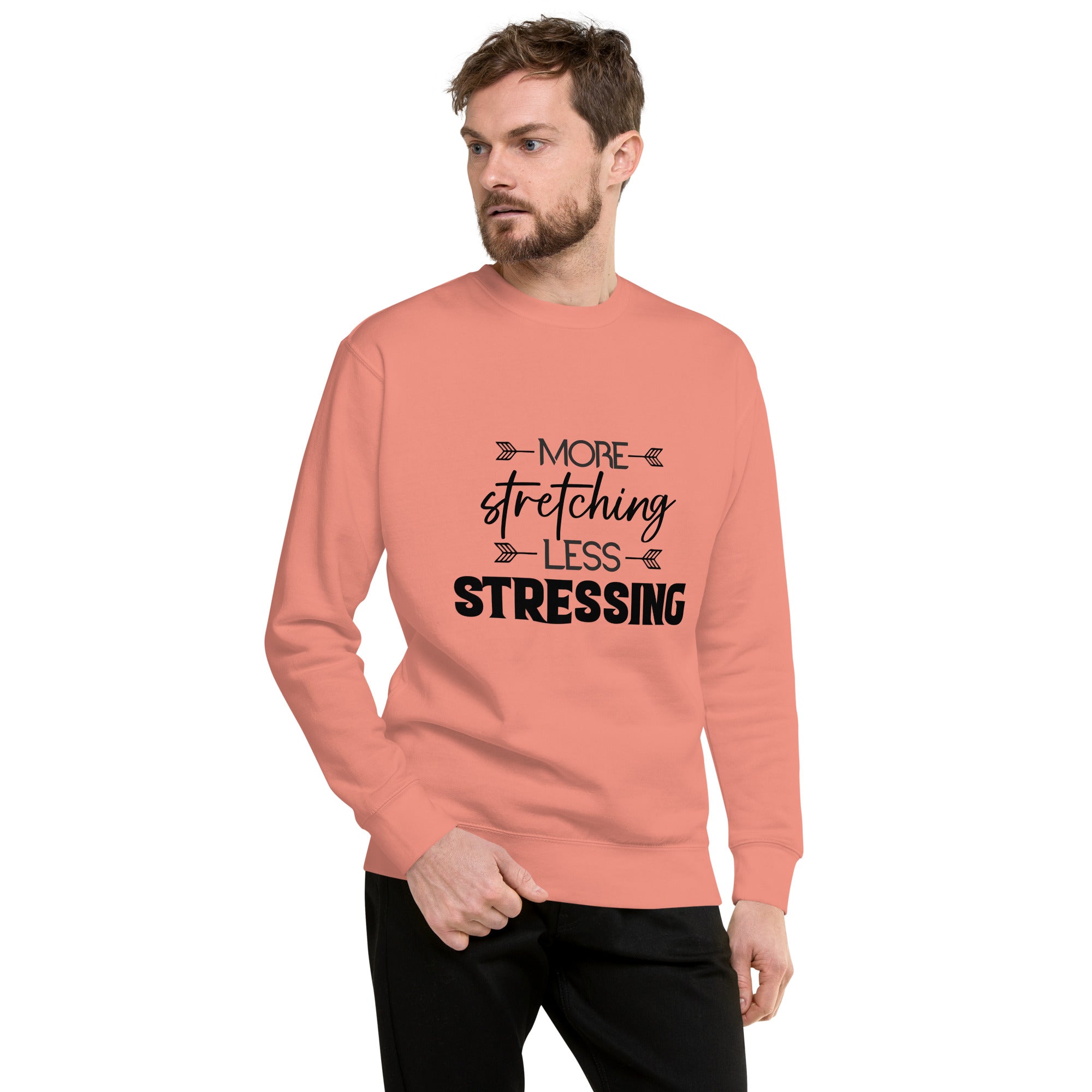 MORE STRETCHING LESS STRESSING - Unisex Premium Sweatshirt