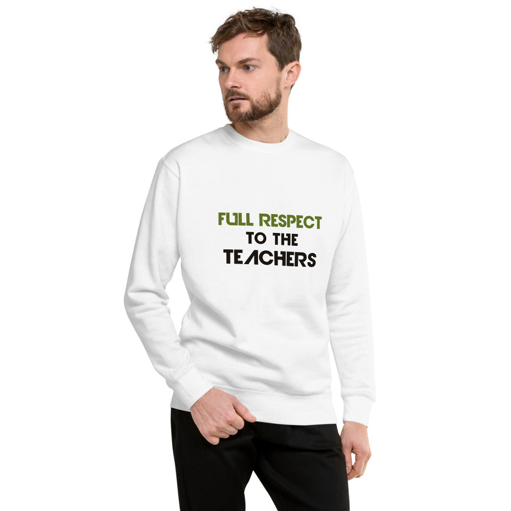 FULL RESPECT TO TEACHER - Unisex Premium Sweatshirt