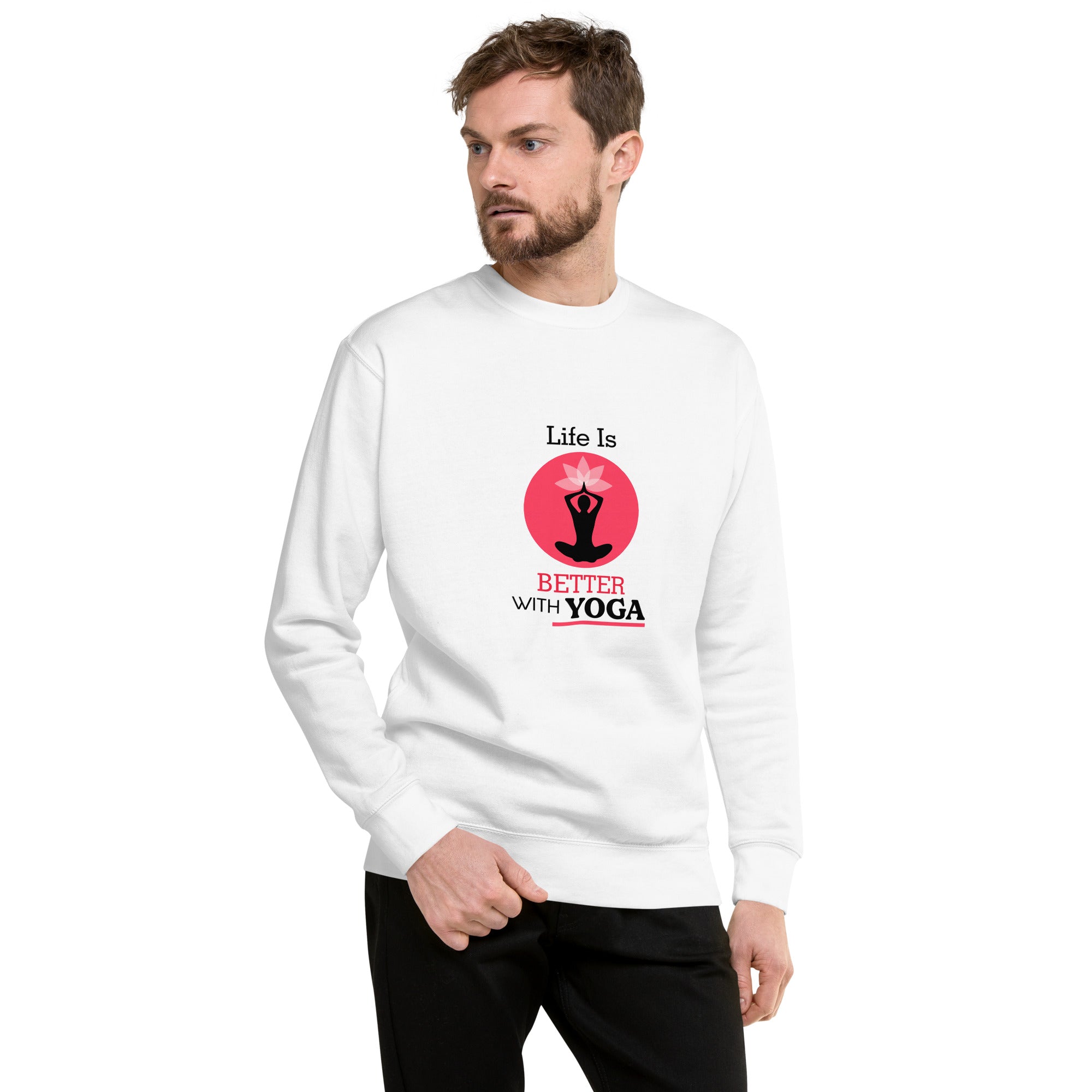 LIFE IS BETTER WITH YOGA - Unisex Premium Sweatshirt