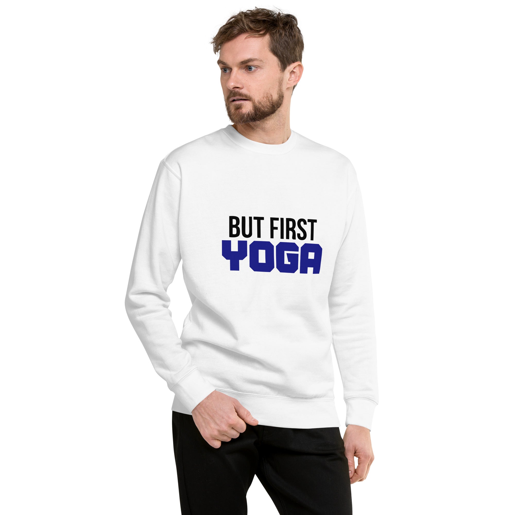 BUT FIRST YOGA - Unisex Premium Sweatshirt