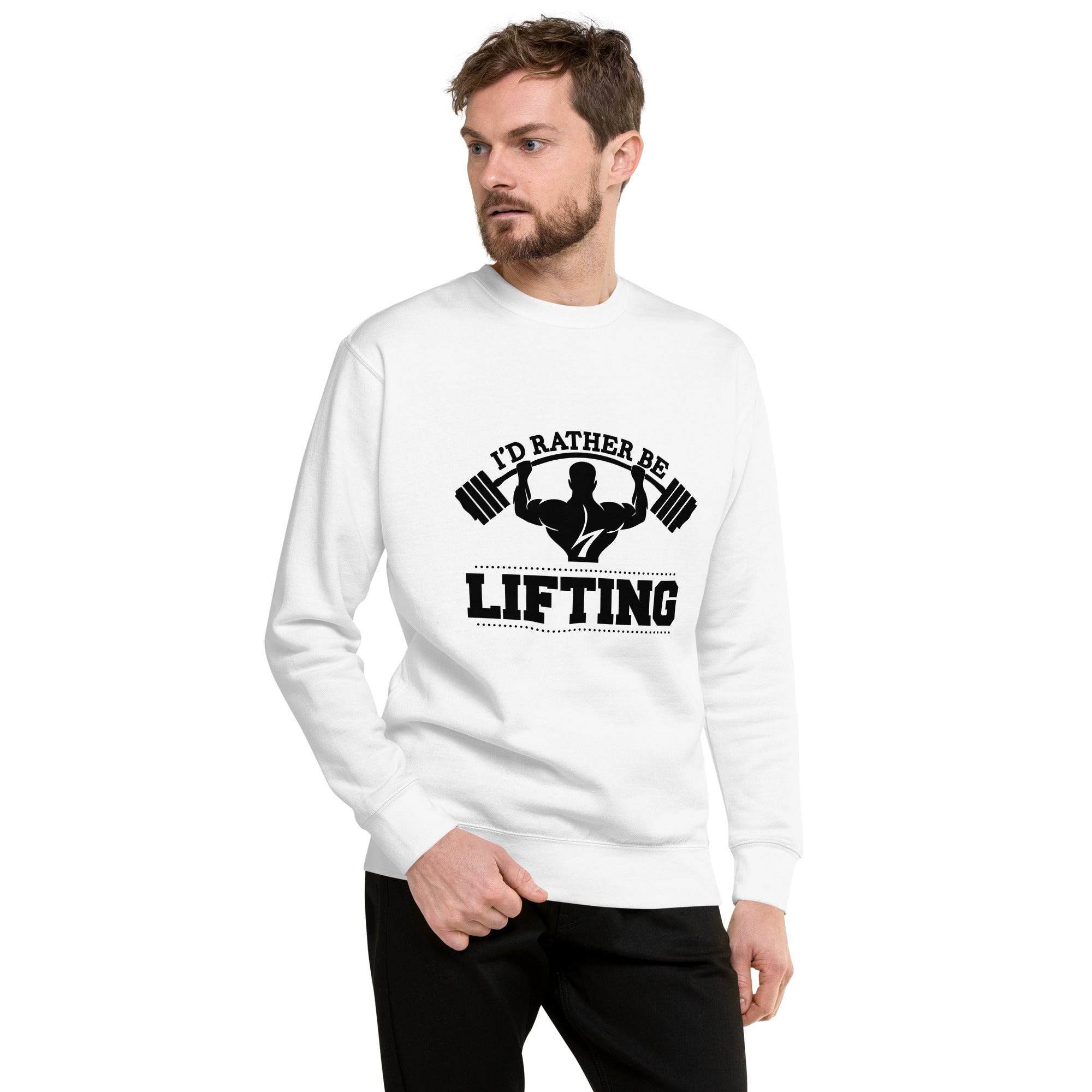 I'D RATHER BE LIFTING - Unisex Premium Sweatshirt