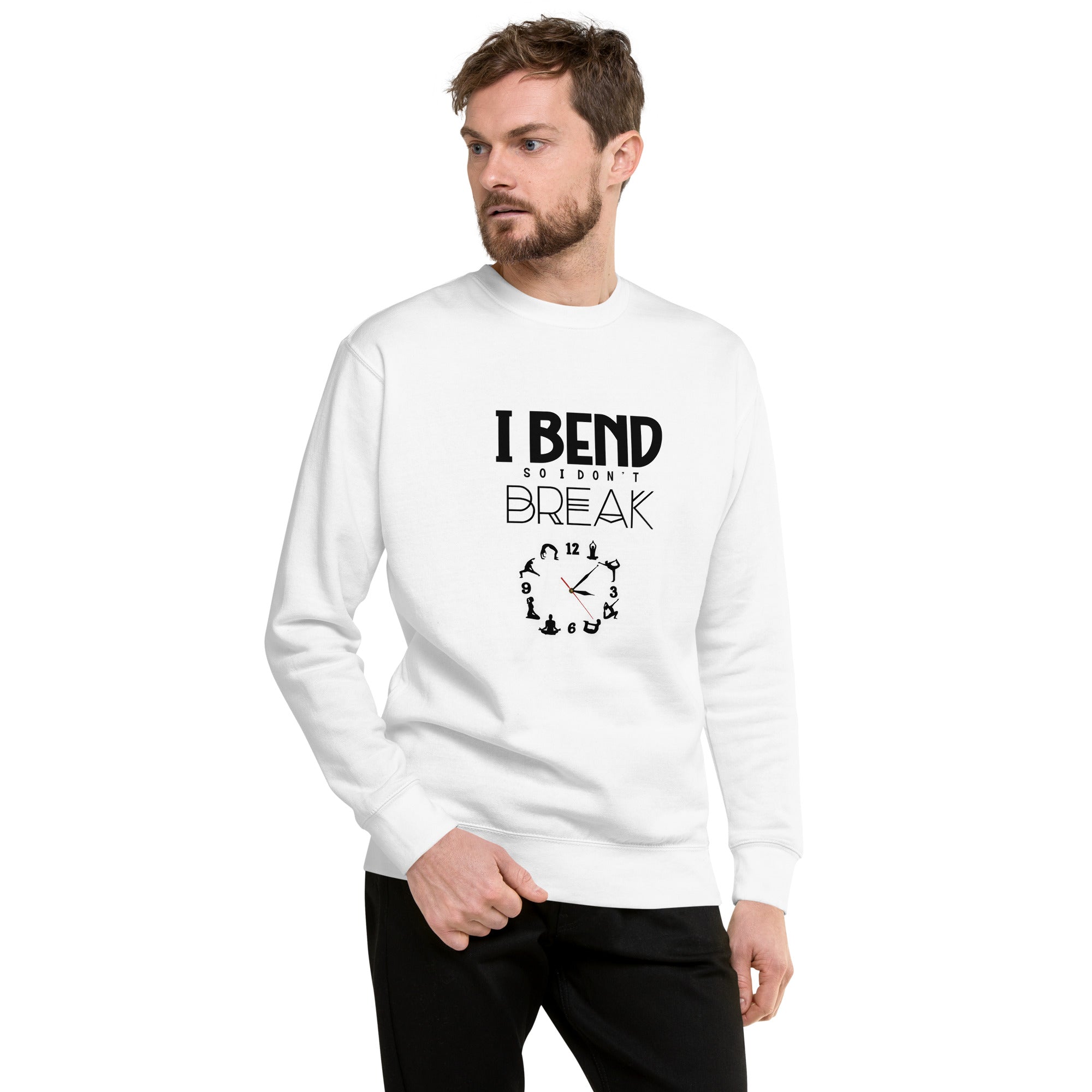 I BEND SO I DON'T BREAK - Unisex Premium Sweatshirt