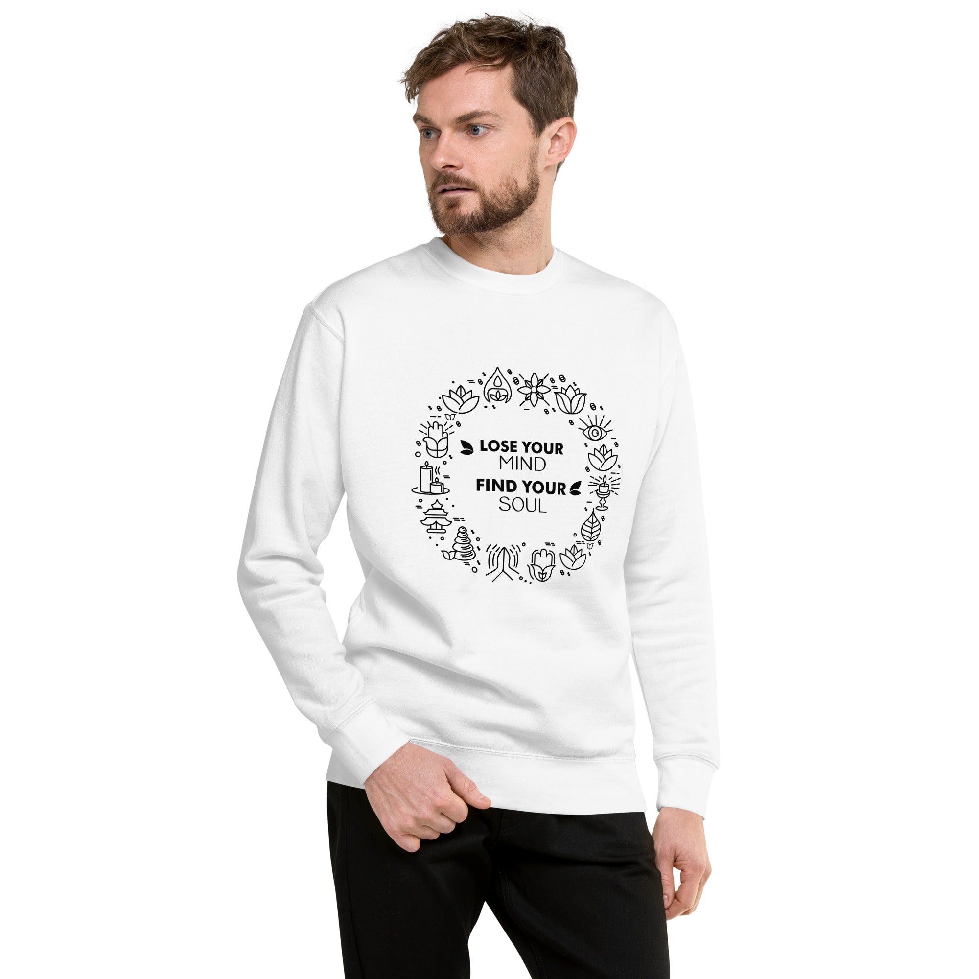 LOSE YOUR MIND FIND YOUR SOUL - Unisex Premium Sweatshirt