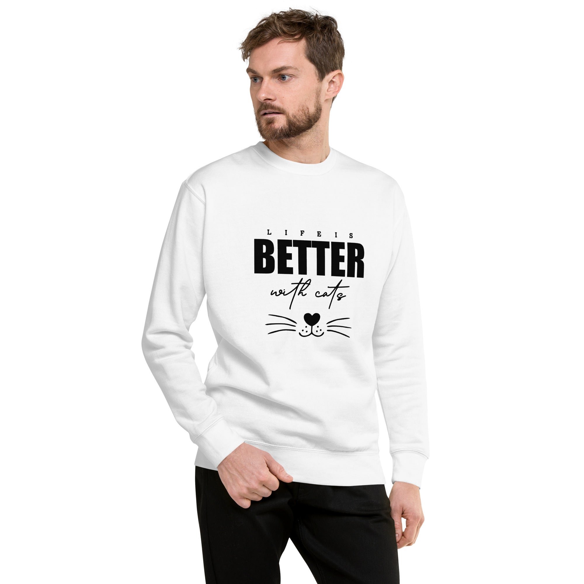 LIFE IS BETTER WITH CATS - Unisex Premium Sweatshirt